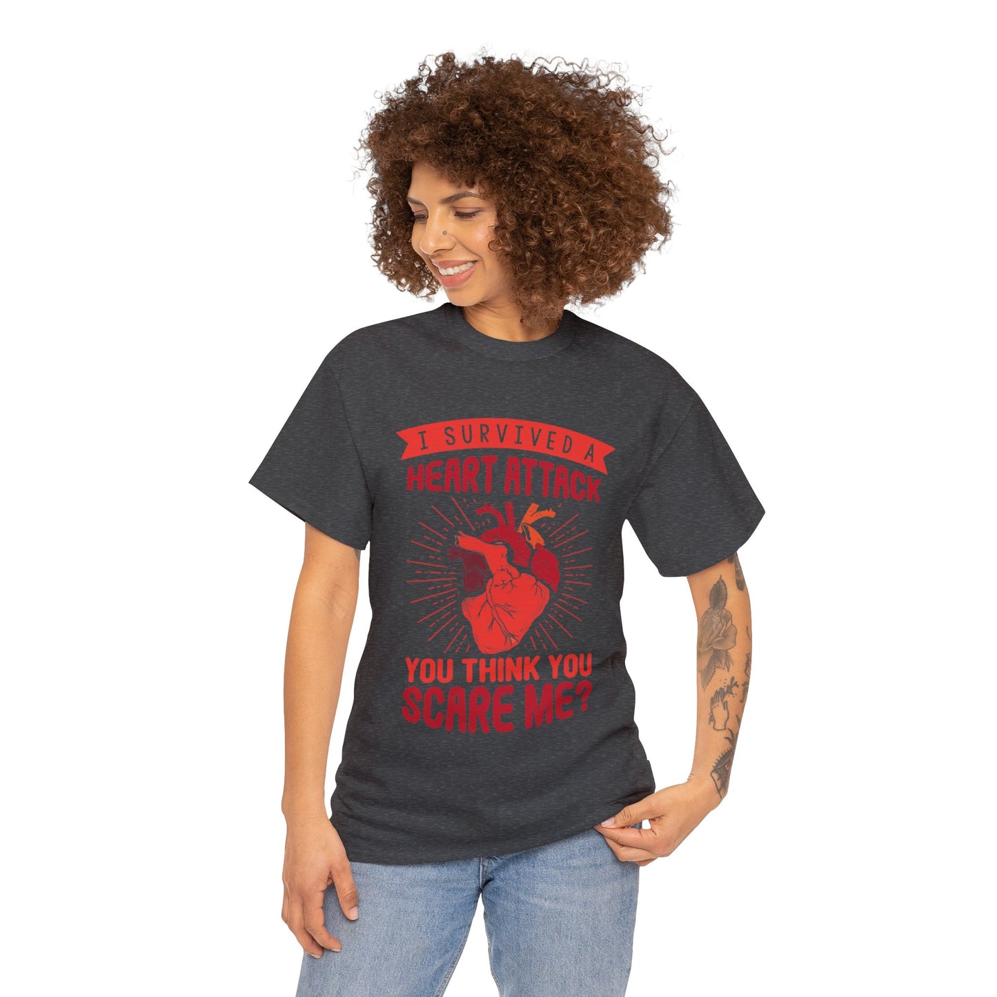 "I Survived a Heart Attack... You Think You Scare Me?" 100% Cotton T-Shirt (Unisex)