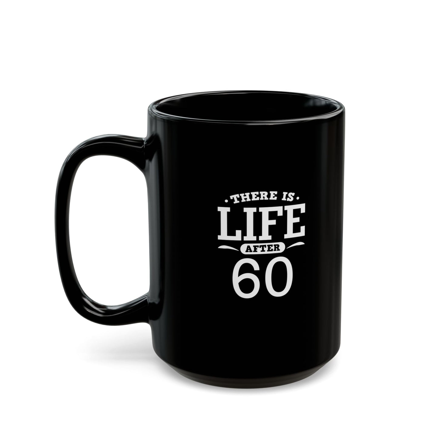 Life After 60 Black Mug - Perfect Gift for Milestone Birthdays 11 Oz and 15 Oz