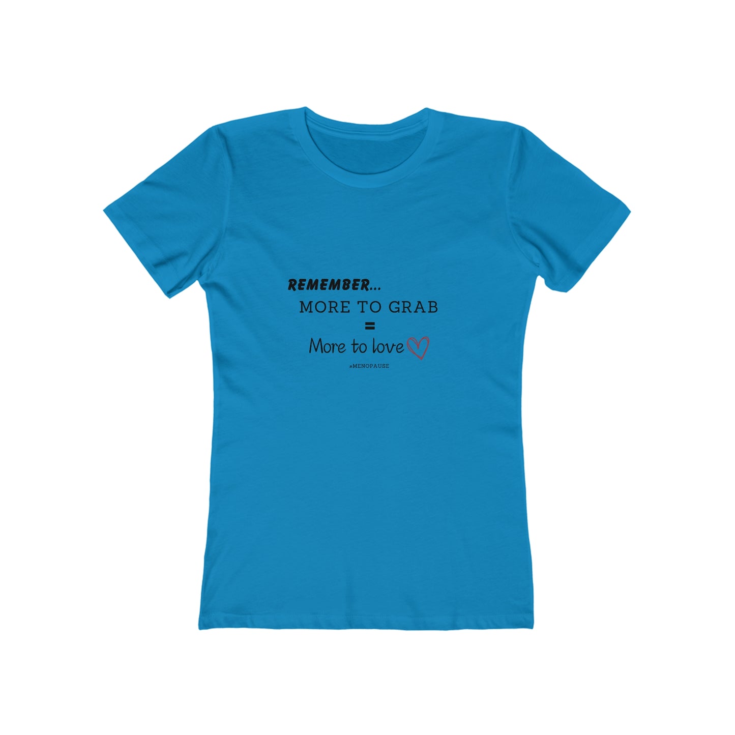 "More To Grab = More To Love" Menopause 100% Cotton Women's Boyfriend T-Shirt