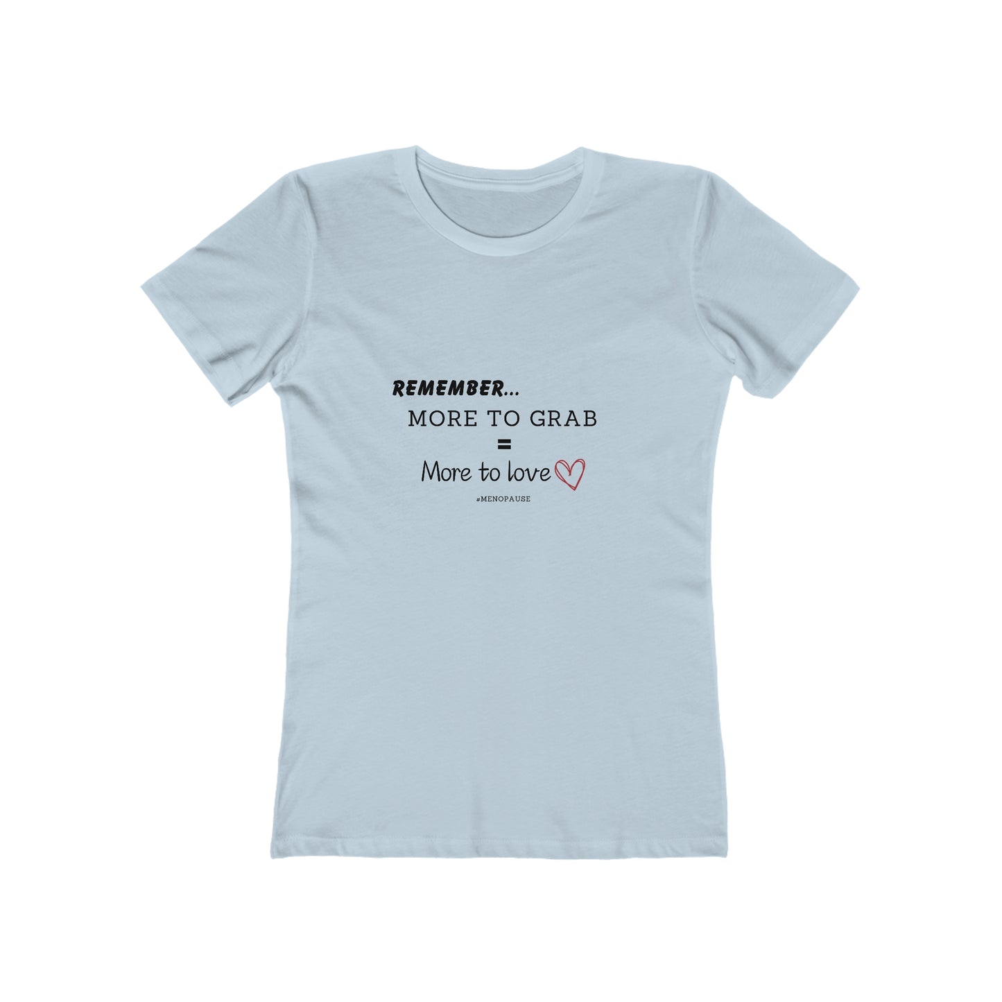 "More To Grab = More To Love" Menopause 100% Cotton Women's Boyfriend T-Shirt