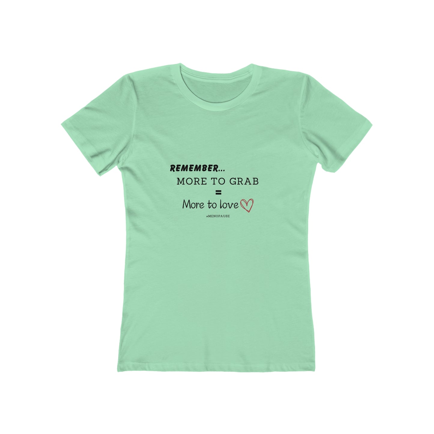"More To Grab = More To Love" Menopause 100% Cotton Women's Boyfriend T-Shirt