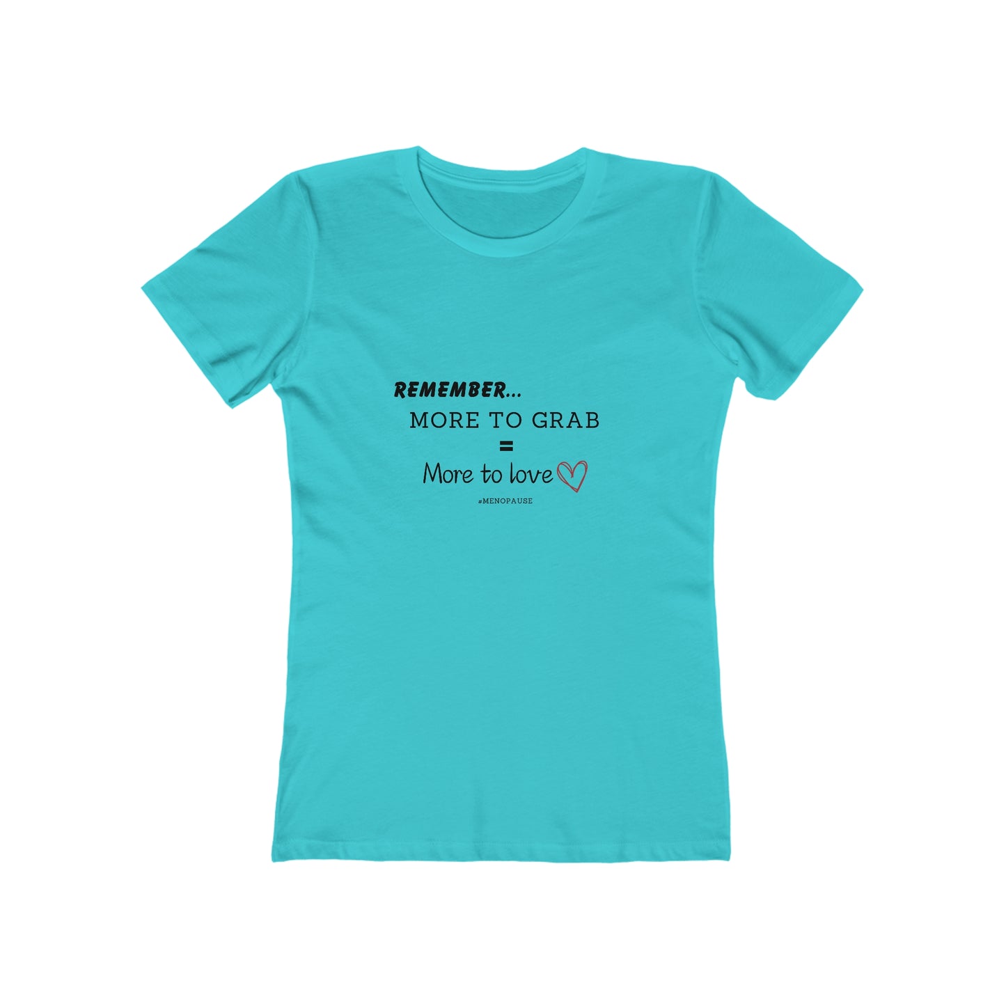 "More To Grab = More To Love" Menopause 100% Cotton Women's Boyfriend T-Shirt