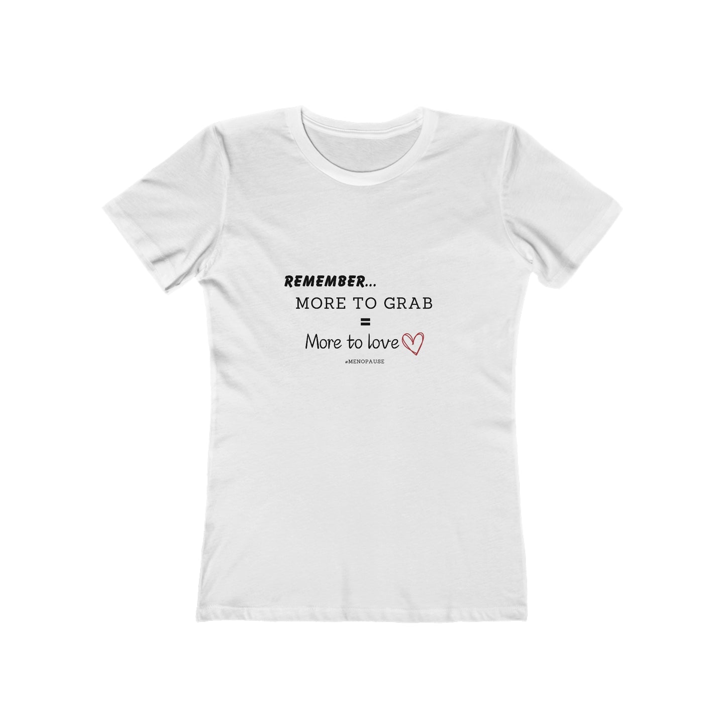 "More To Grab = More To Love" Menopause 100% Cotton Women's Boyfriend T-Shirt