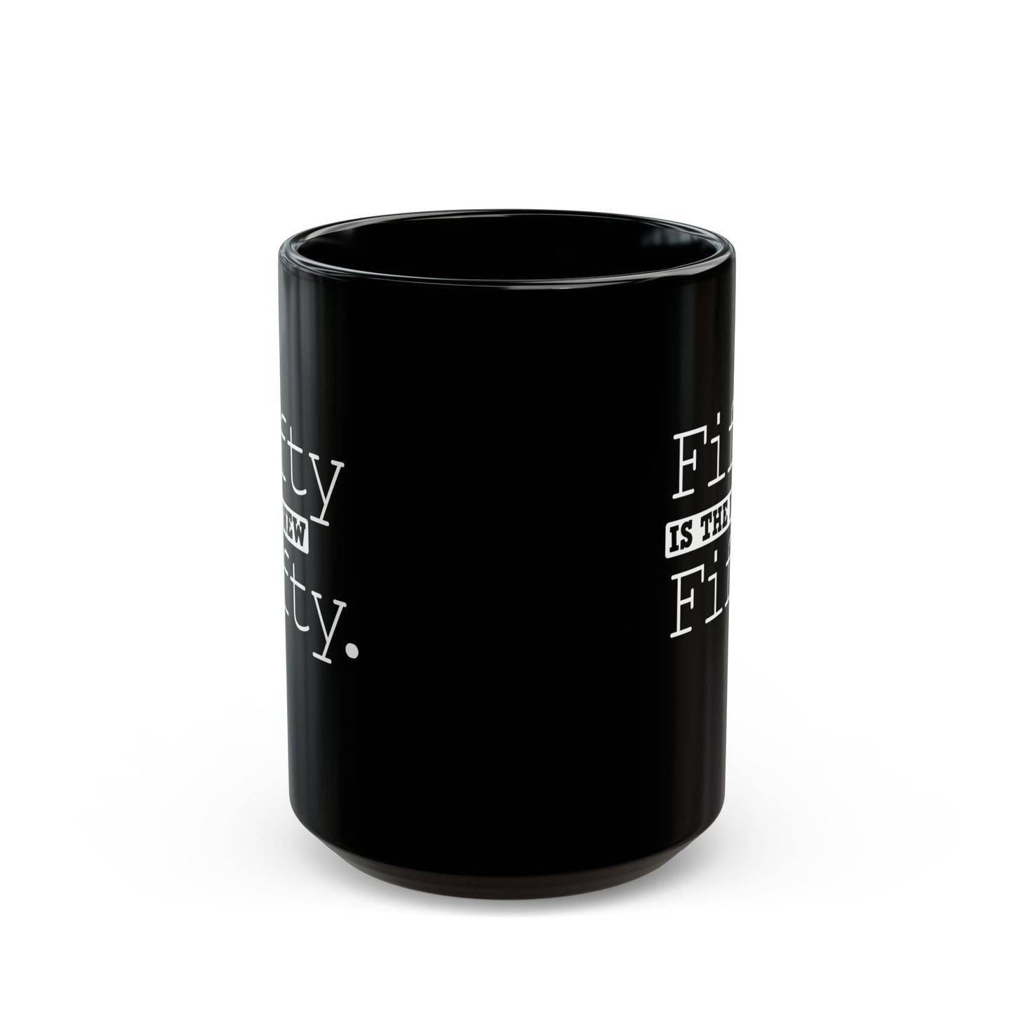 "Fifty Is The New Fifty" Black Coffee Mug, 11 0z and 15 Oz