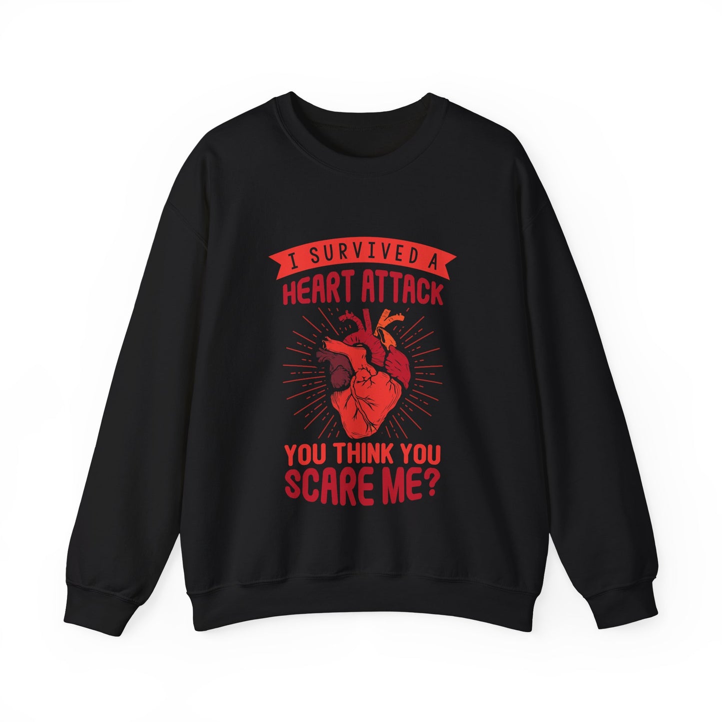 "I Survived A Heart Attack...You Think You Scare Me" Heavy Blend™ Crewneck Sweatshirt (Unisex)