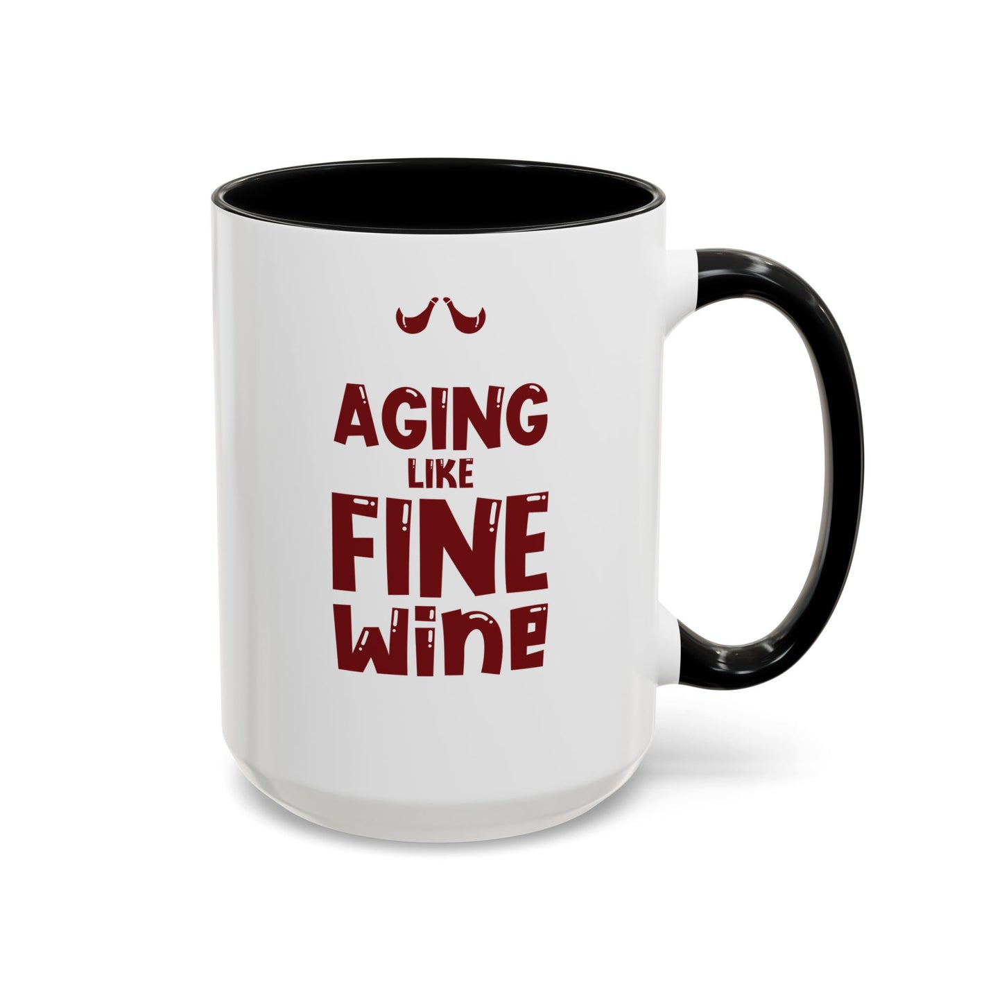 "Aging Like Fine Wine" Accent Coffee Mug, 11 Oz and 15 Oz