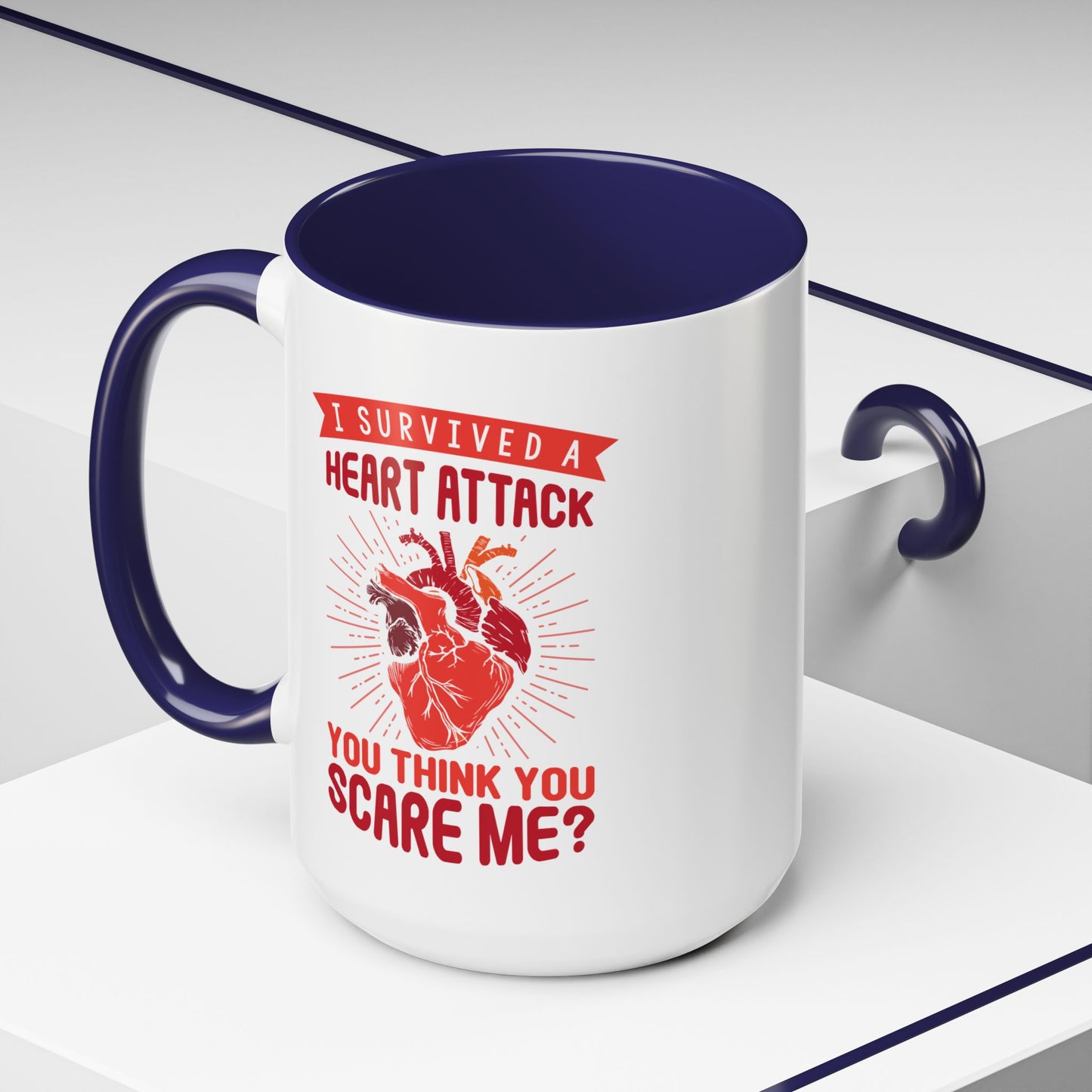 "I Survived A Heart Attack...You Think You Scare Me?" Accent Coffee Mug, 11 Oz and 15 Oz