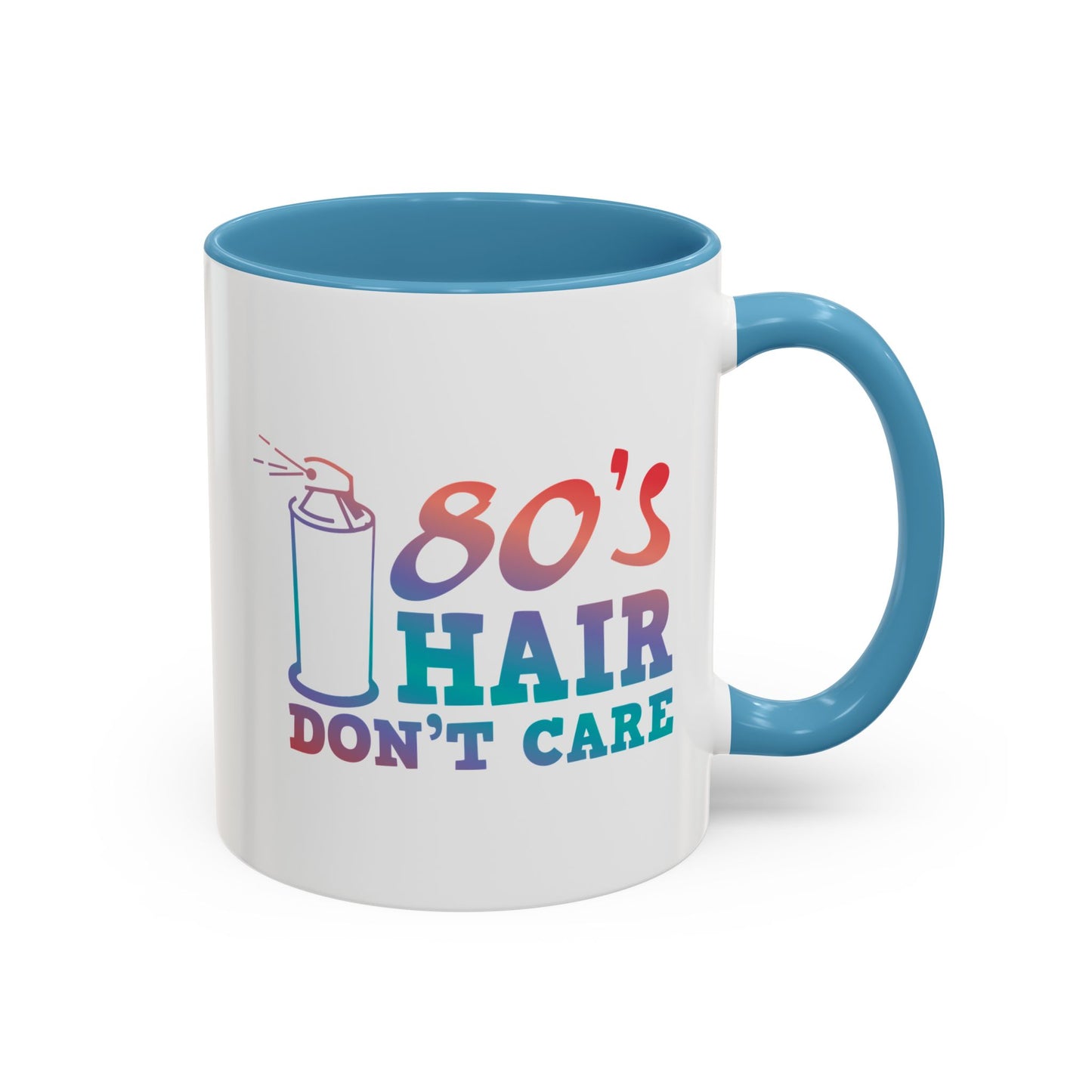 "80's Hair Don't Care" Accent Coffee Mug, 11 Oz and 15 Oz