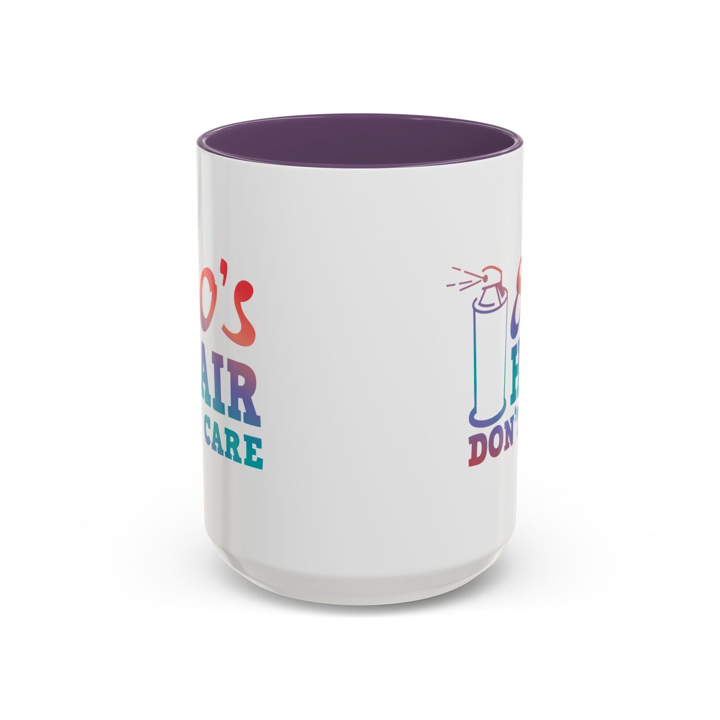 "80's Hair Don't Care" Accent Coffee Mug, 11 Oz and 15 Oz