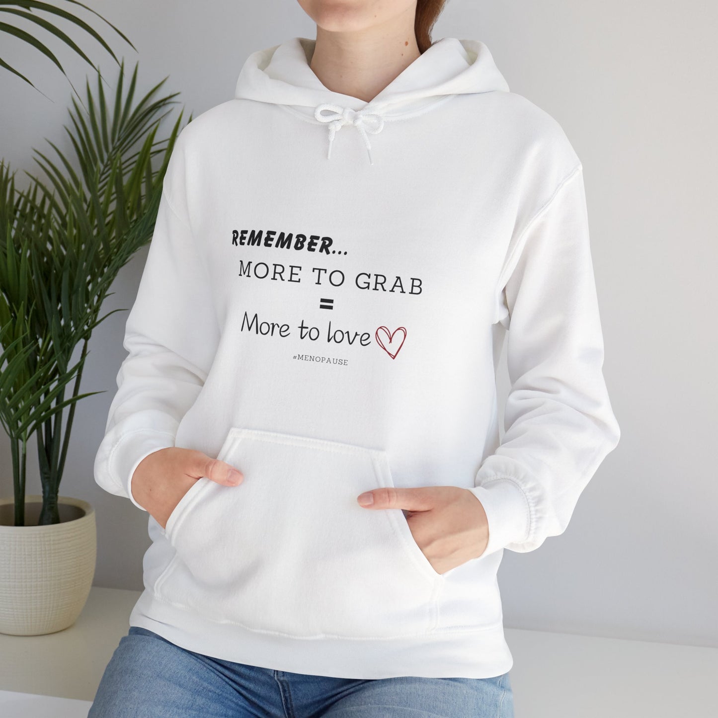 "More To Grab = More To Love, Menopause" Heavy Blend™ Hoodie Sweatshirt