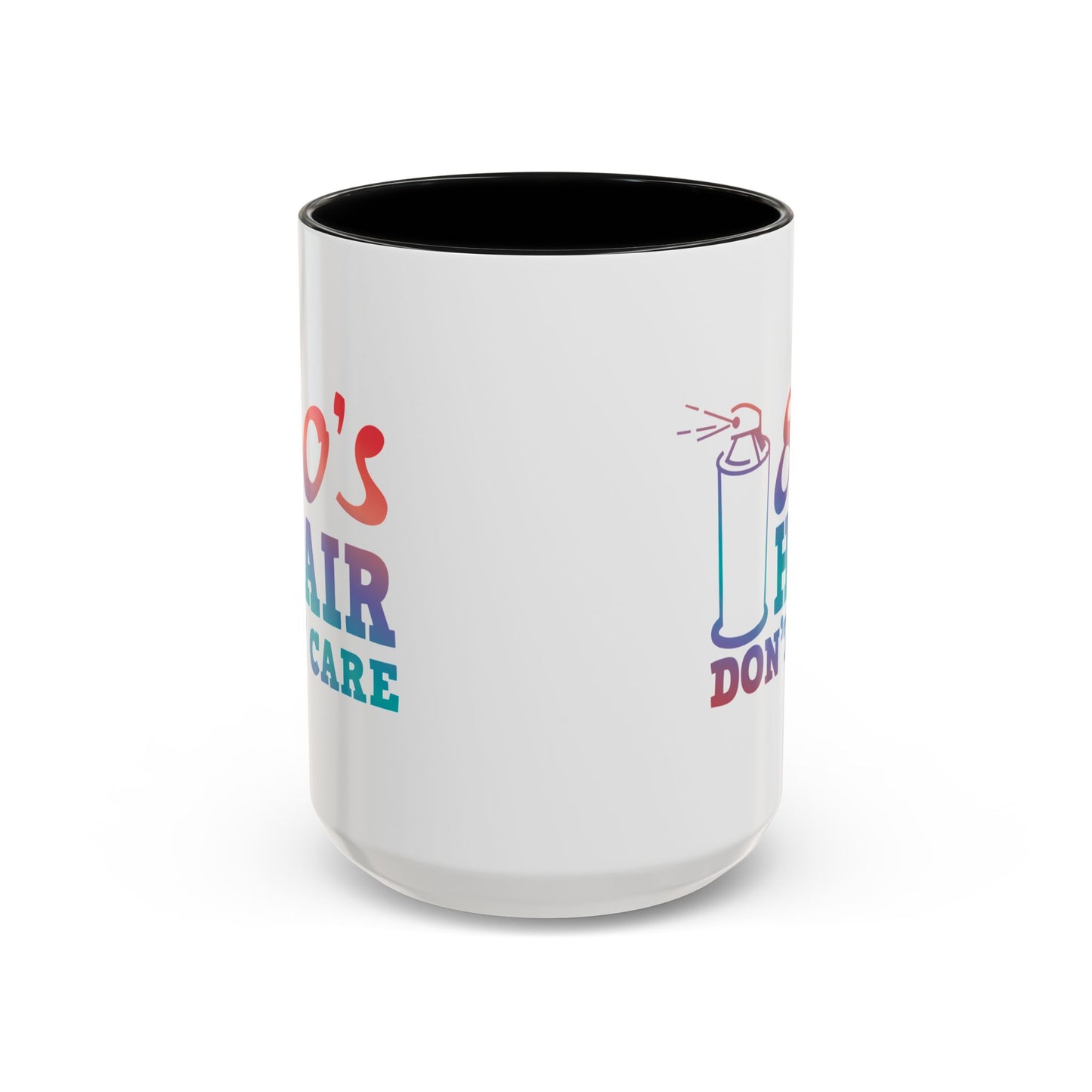 "80's Hair Don't Care" Accent Coffee Mug, 11 Oz and 15 Oz