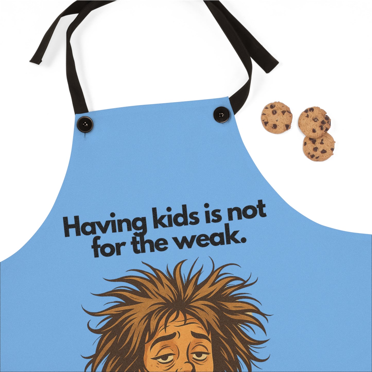 Mom Apron: "Having Kids Is Not For The Weak" - Blue