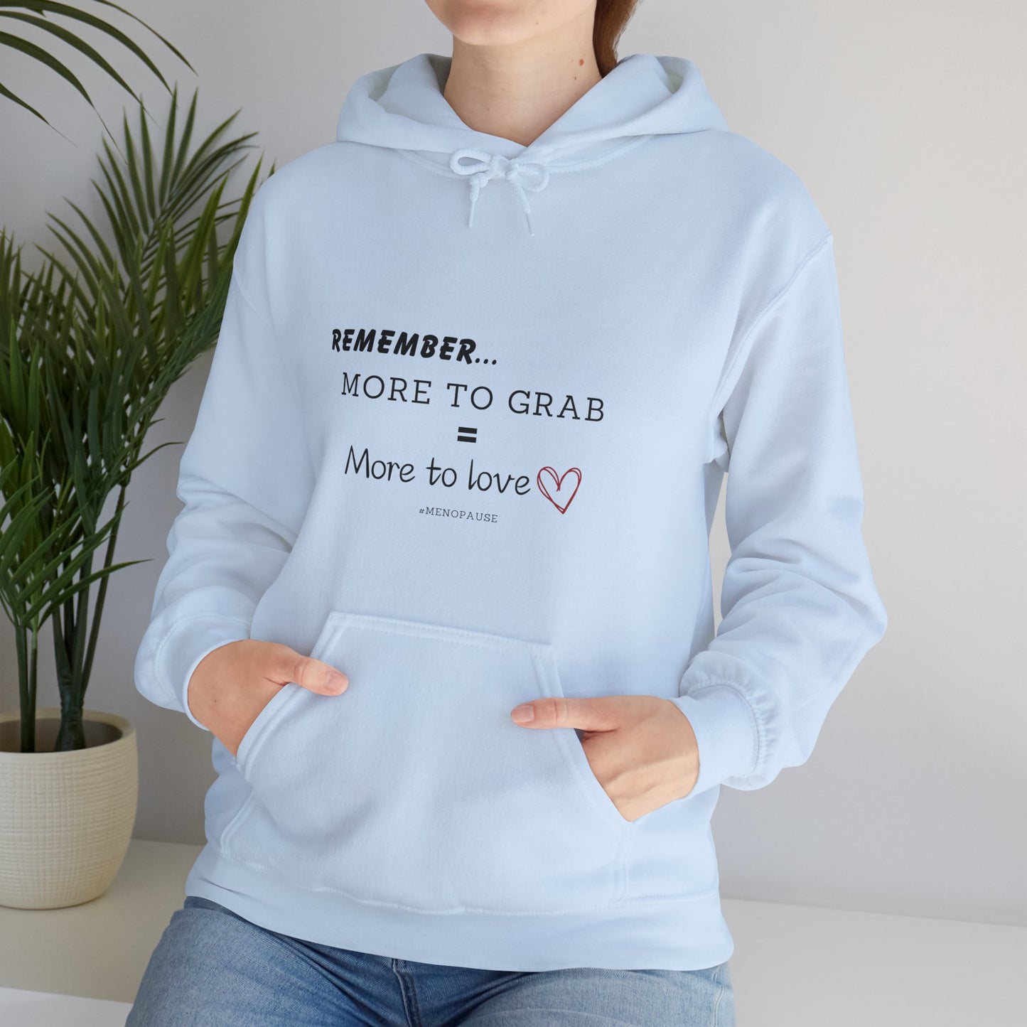 "More To Grab = More To Love, Menopause" Heavy Blend™ Hoodie Sweatshirt