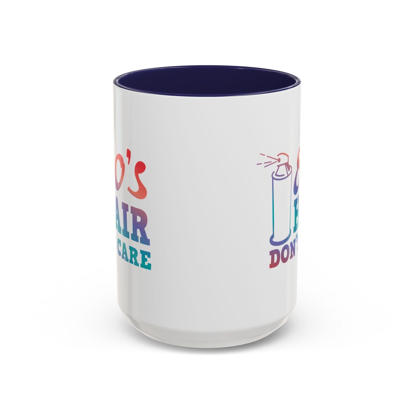 "80's Hair Don't Care" Accent Coffee Mug, 11 Oz and 15 Oz