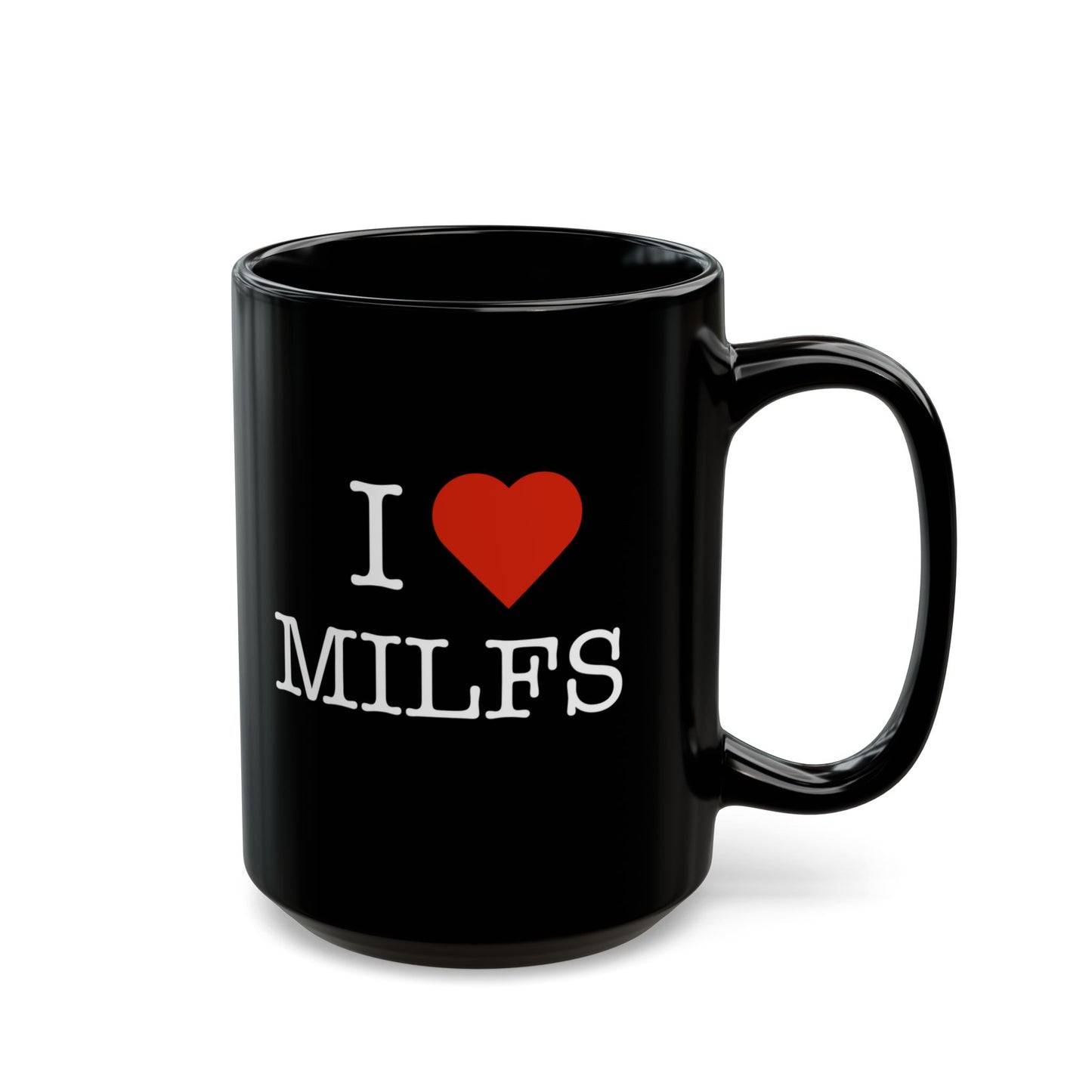 "I Love MILFS" Black Coffee Mug, 11 0z and 15 Oz