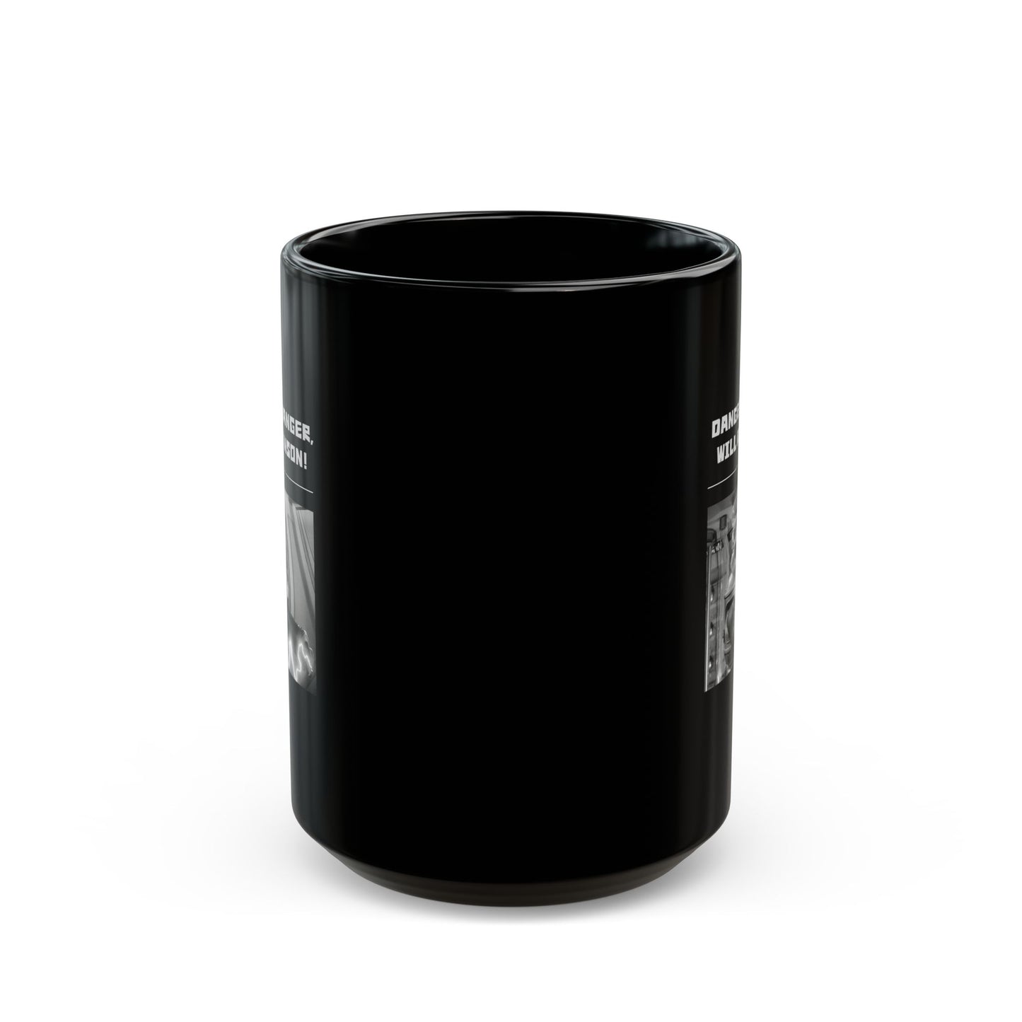 "Danger! Danger Will Robinson!"" Black Coffee Mug, 11 0z and 15 Oz