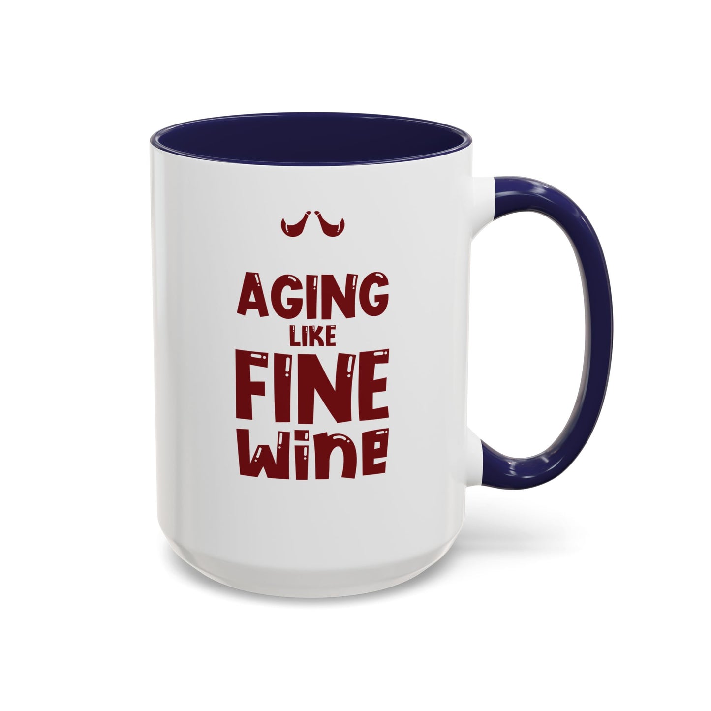 "Aging Like Fine Wine" Accent Coffee Mug, 11 Oz and 15 Oz