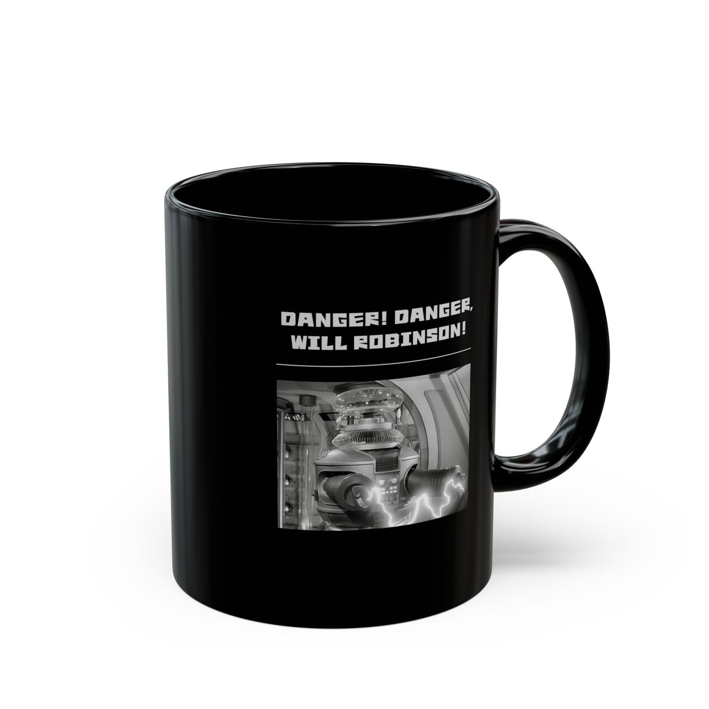 "Danger! Danger Will Robinson!"" Black Coffee Mug, 11 0z and 15 Oz
