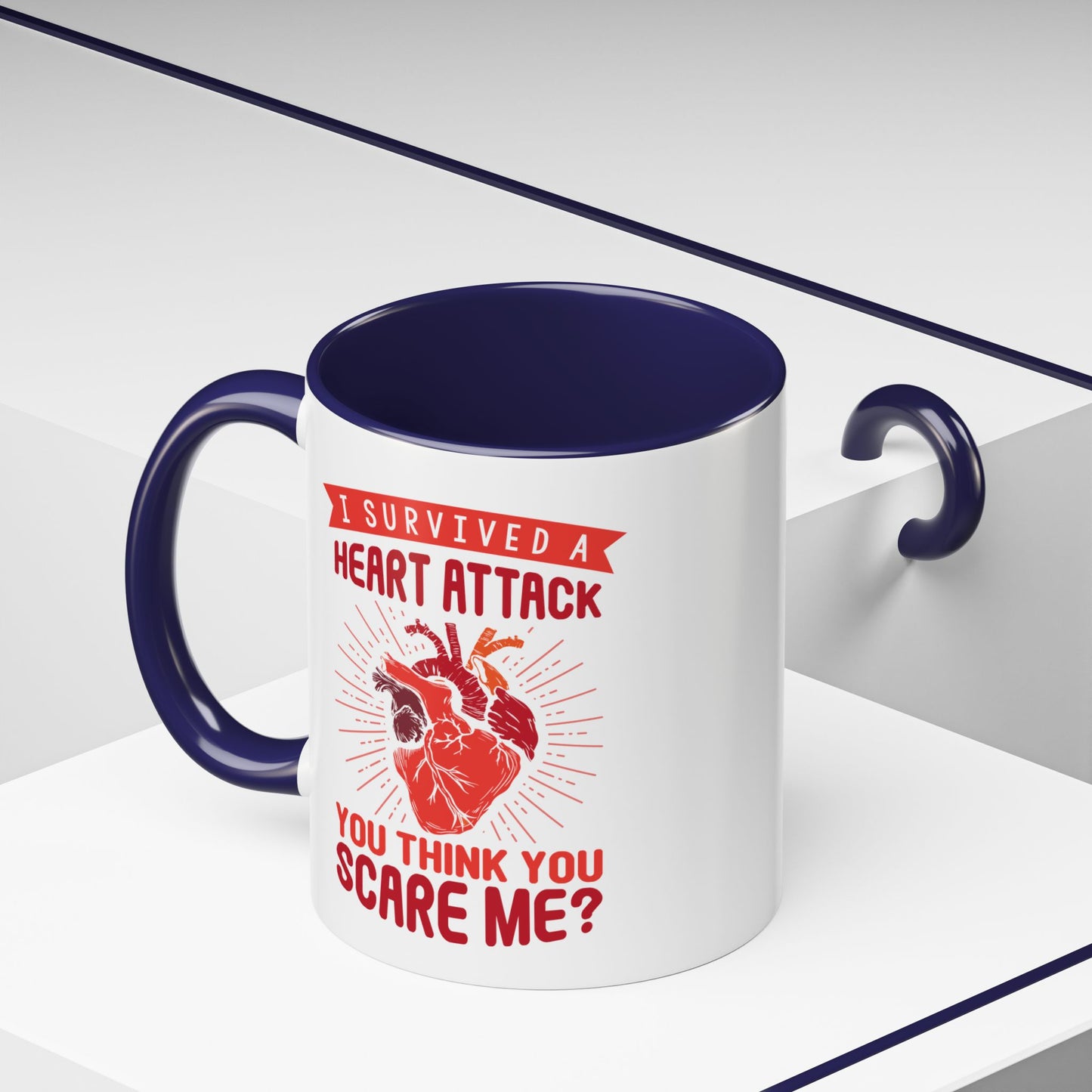 "I Survived A Heart Attack...You Think You Scare Me?" Accent Coffee Mug, 11 Oz and 15 Oz