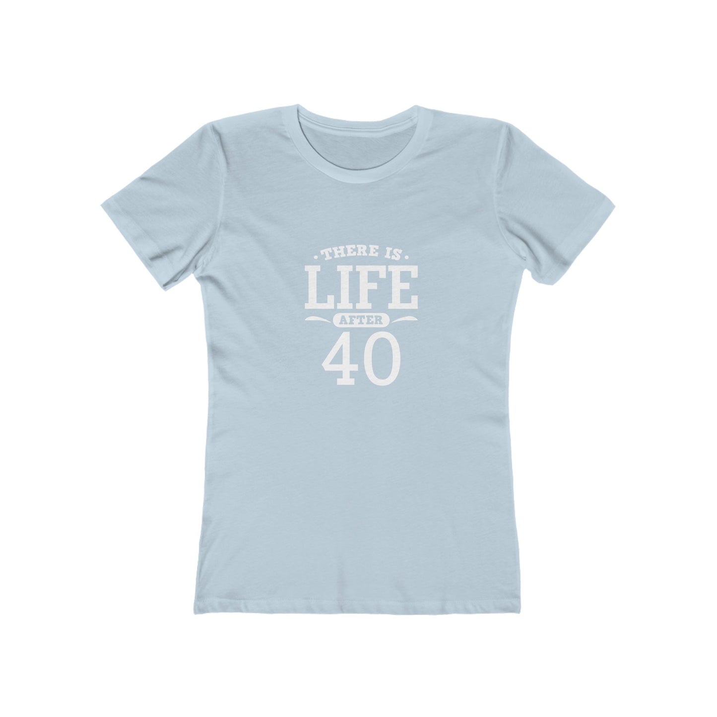 "There is Life After 40"1 00% Cotton Women's Fitted T-Shirt