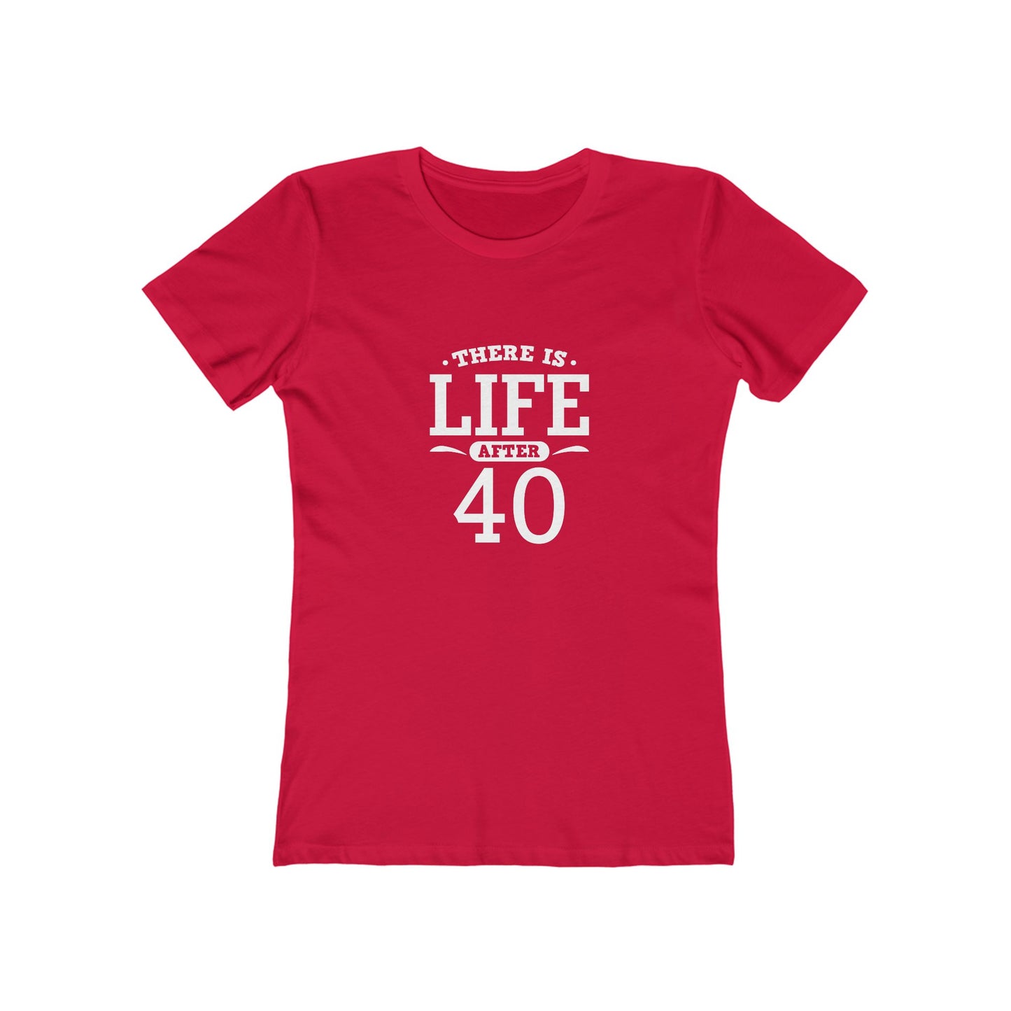 "There is Life After 40"1 00% Cotton Women's Fitted T-Shirt