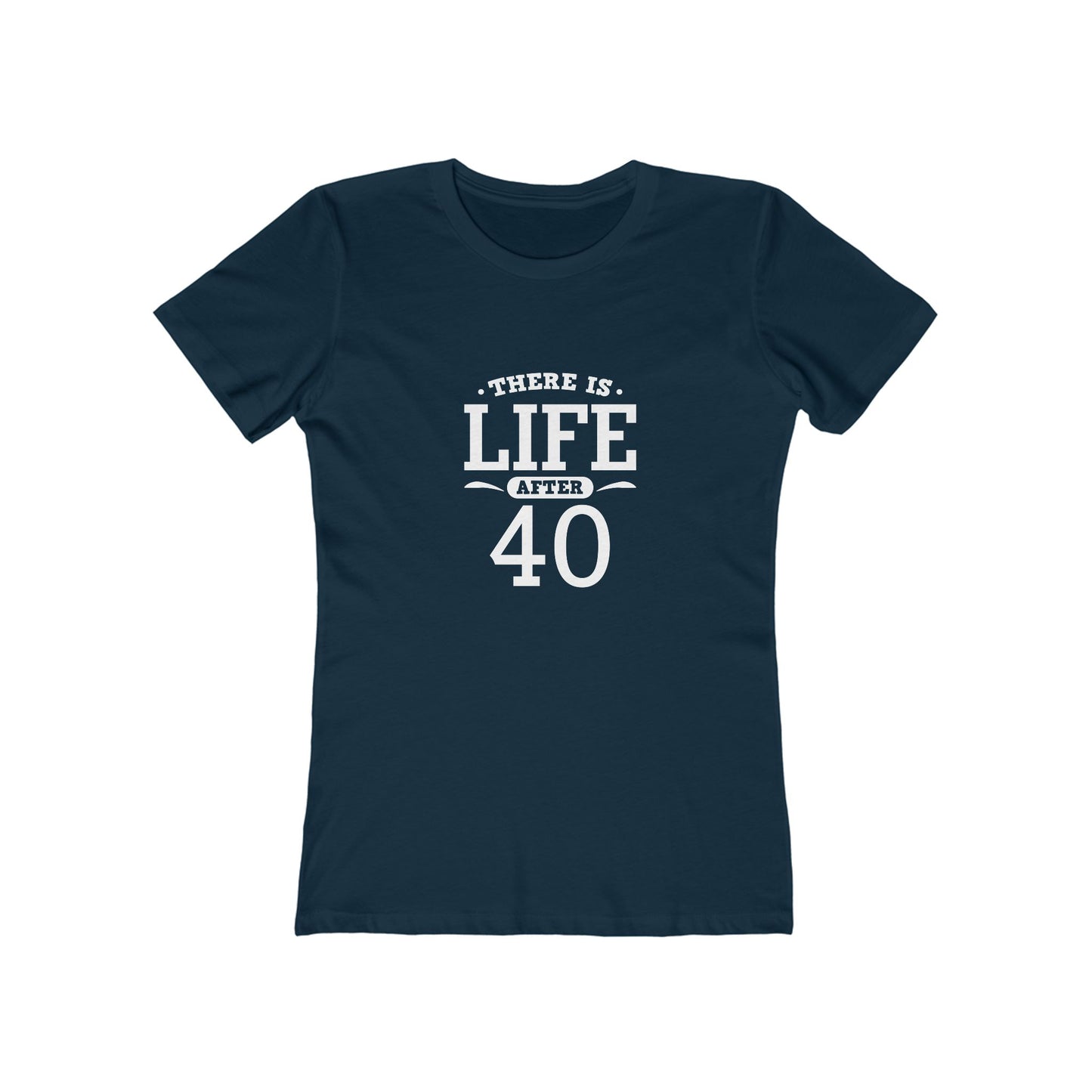 "There is Life After 40"1 00% Cotton Women's Fitted T-Shirt