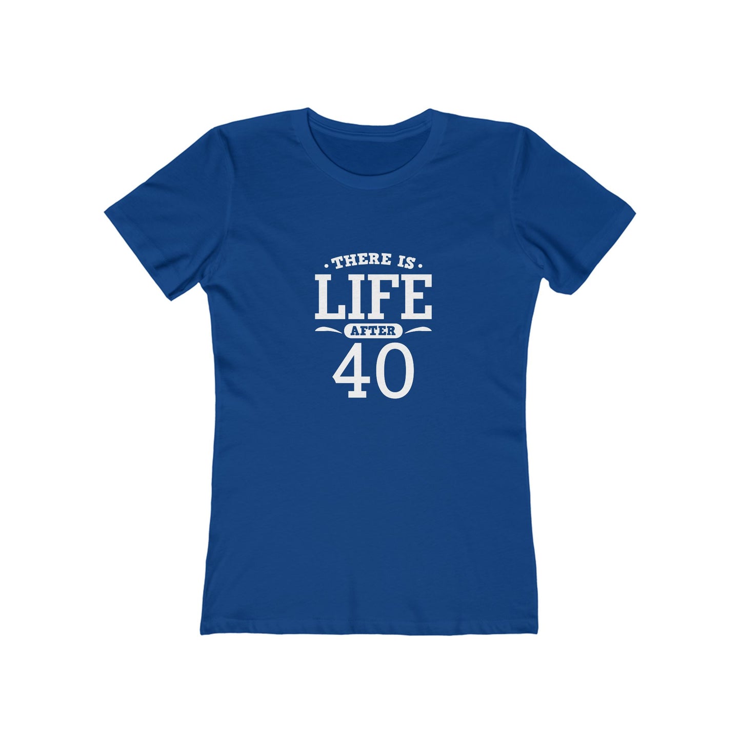 "There is Life After 40"1 00% Cotton Women's Fitted T-Shirt