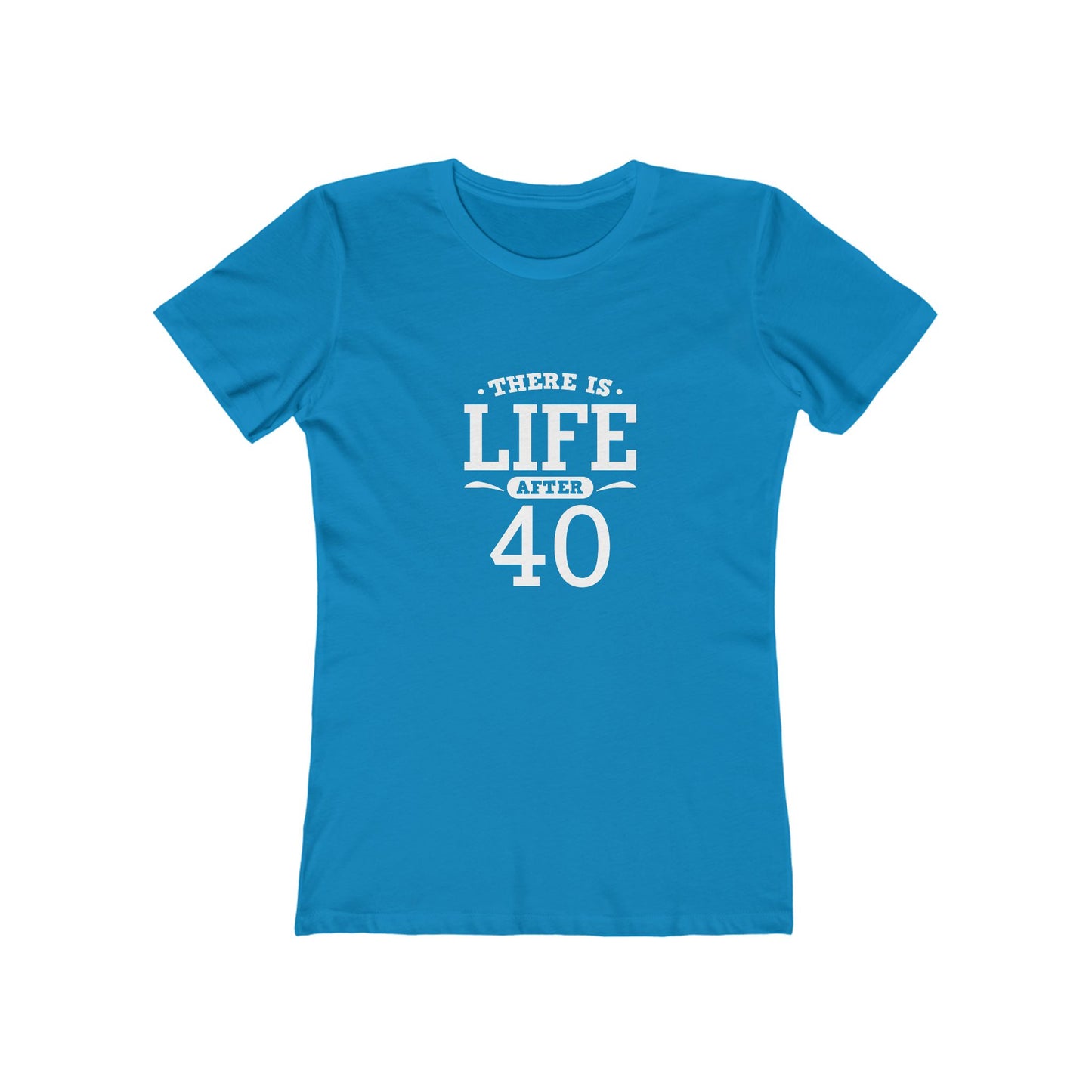 "There is Life After 40"1 00% Cotton Women's Fitted T-Shirt