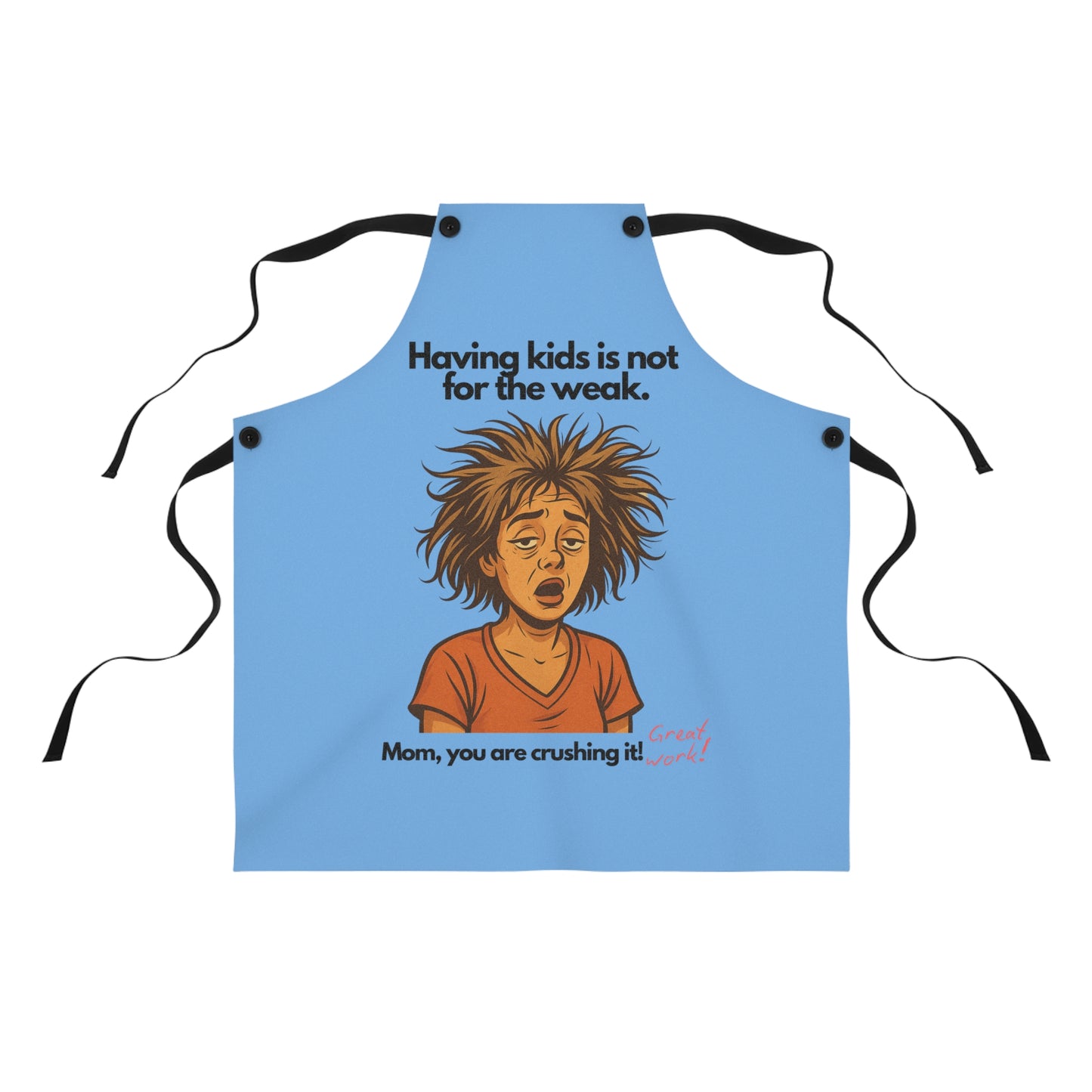 Mom Apron: "Having Kids Is Not For The Weak" - Blue