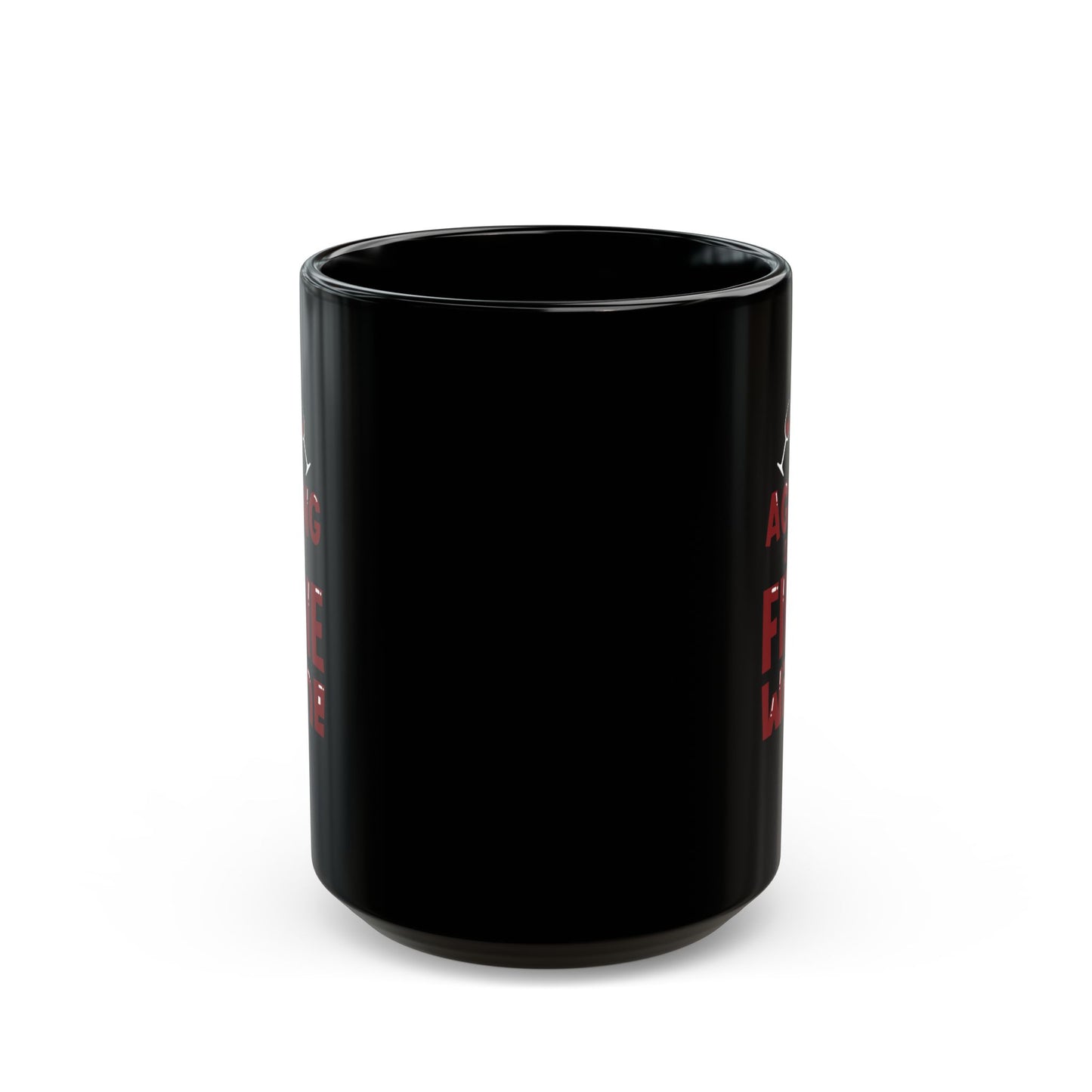 "Aging Like Fine Wine" Black Coffee Mug, 11 0z and 15 Oz