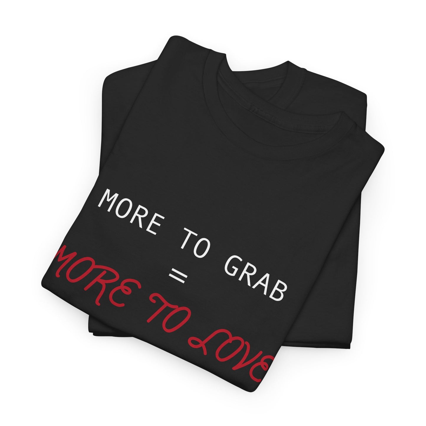 "More to Grab = More to Love" 100% Cotton T-Shirt (Unisex)