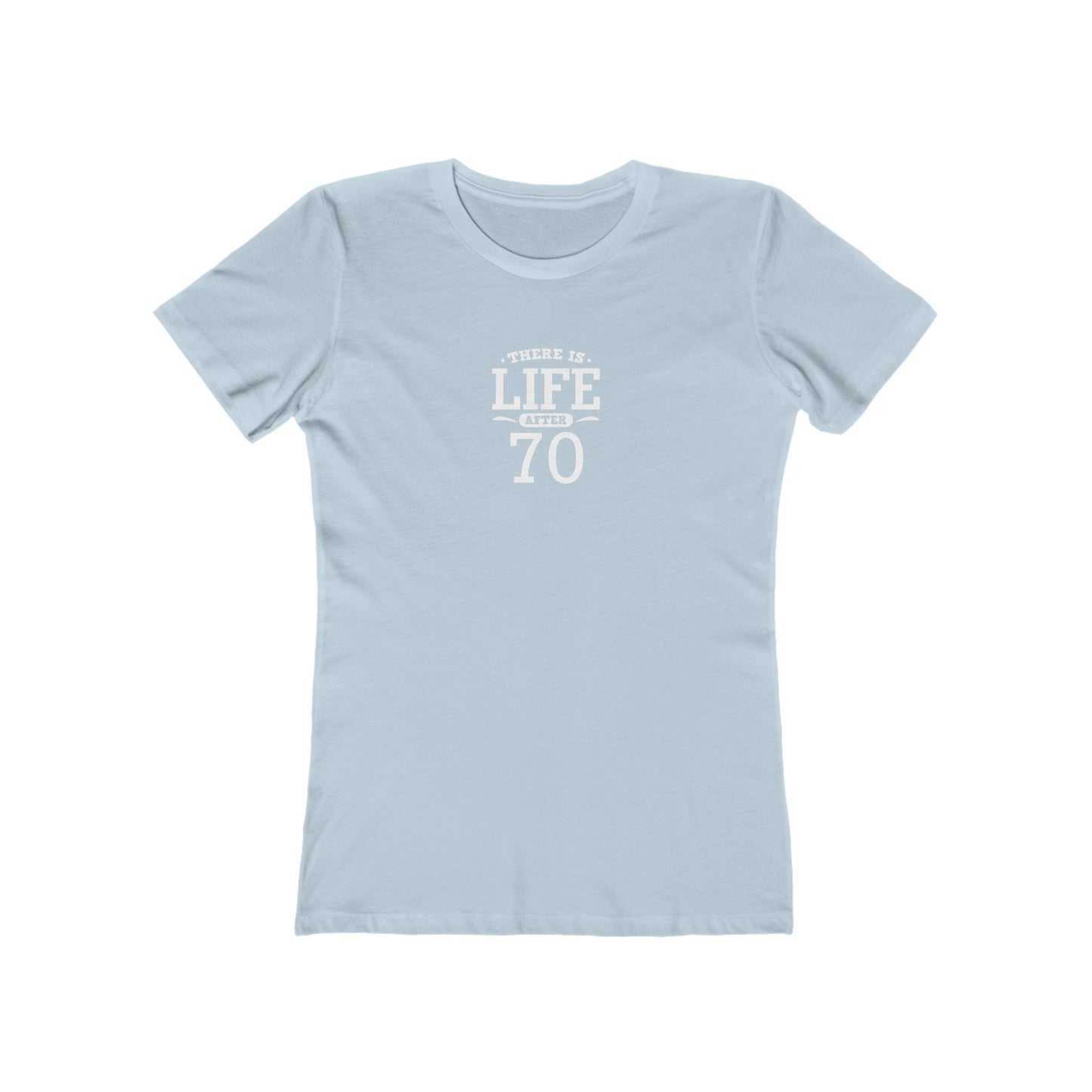 "There is Life After 70" 100% Cotton Women's Fitted T-Shirt