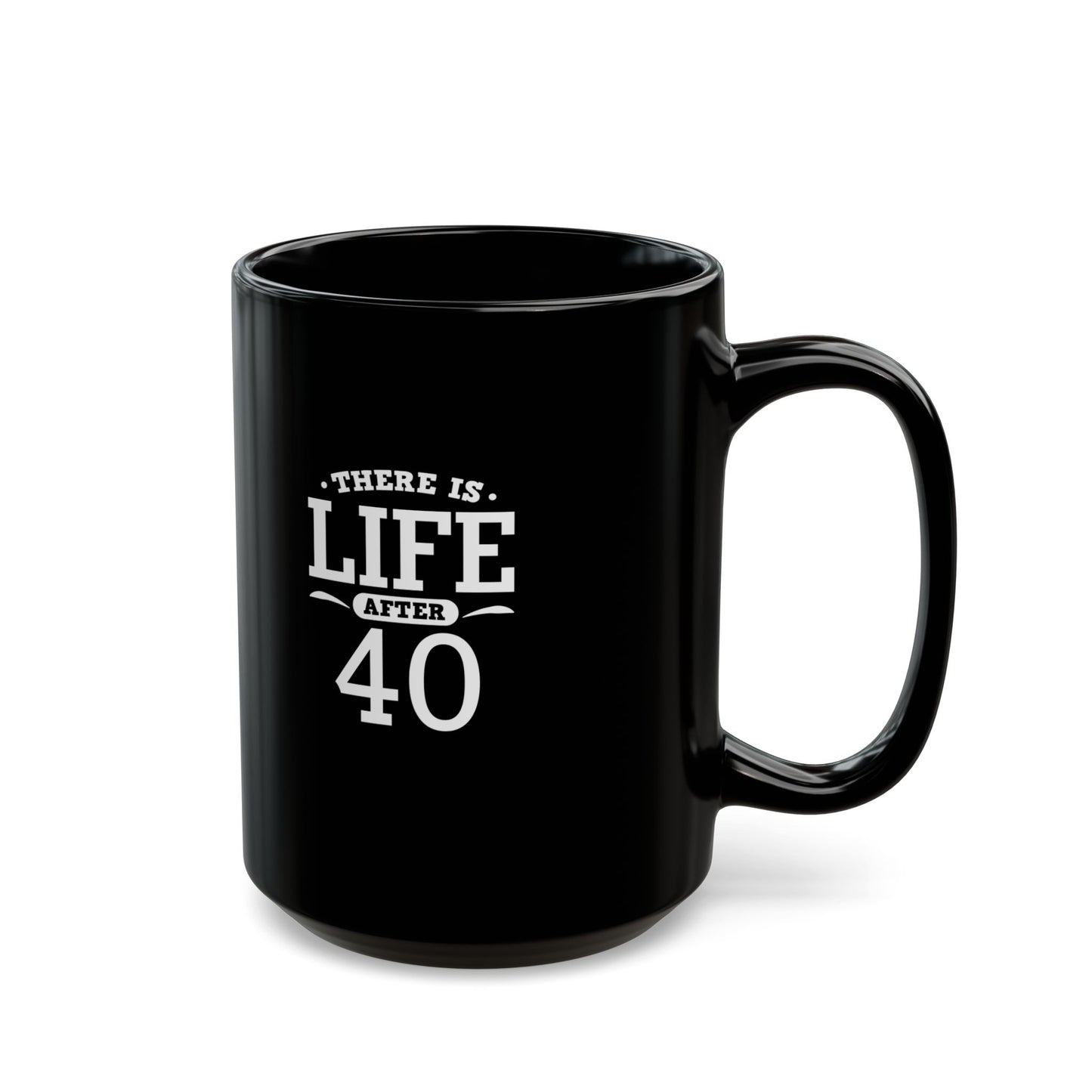 Life After 40 Black Mug - Perfect Gift for Milestone Birthdays 11 Oz and 15 Oz