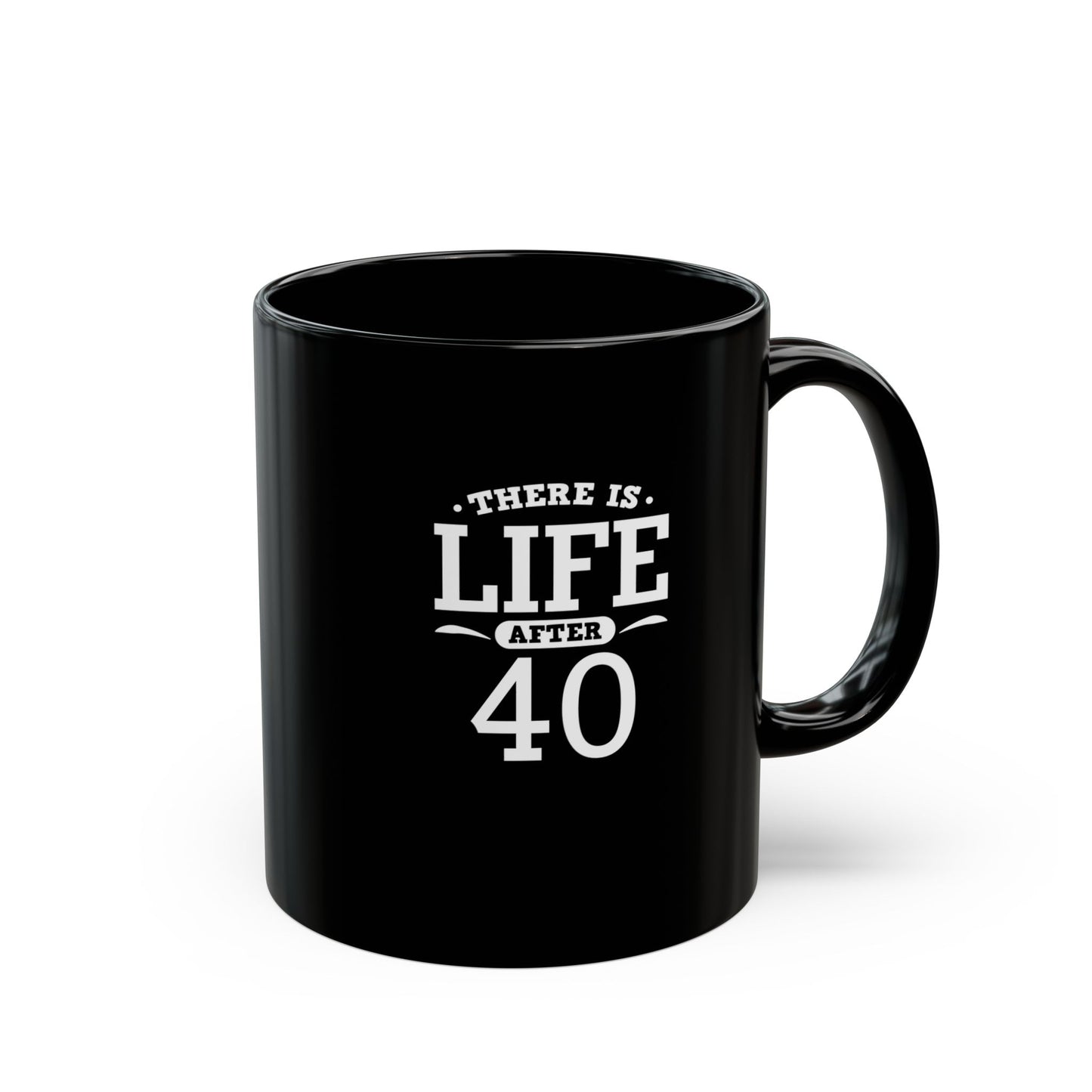 Life After 40 Black Mug - Perfect Gift for Milestone Birthdays 11 Oz and 15 Oz