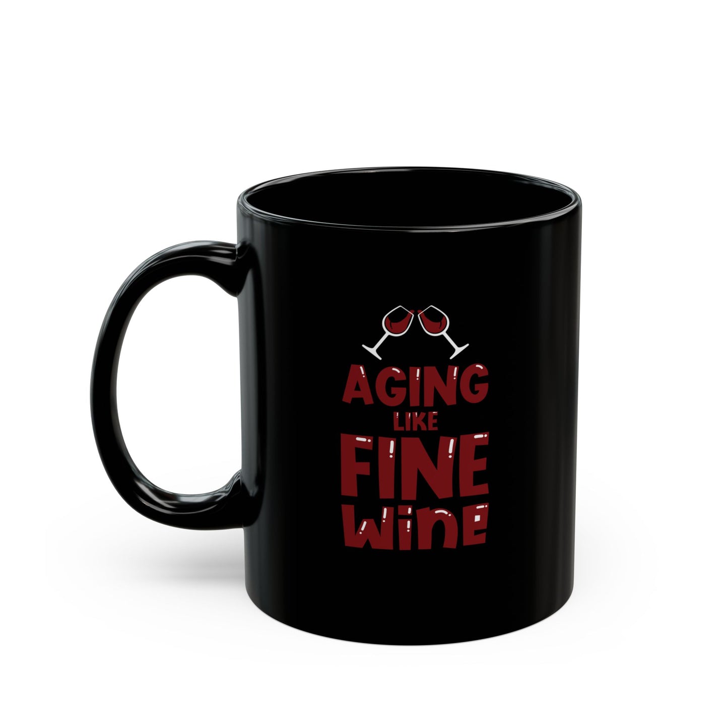 "Aging Like Fine Wine" Black Coffee Mug, 11 0z and 15 Oz