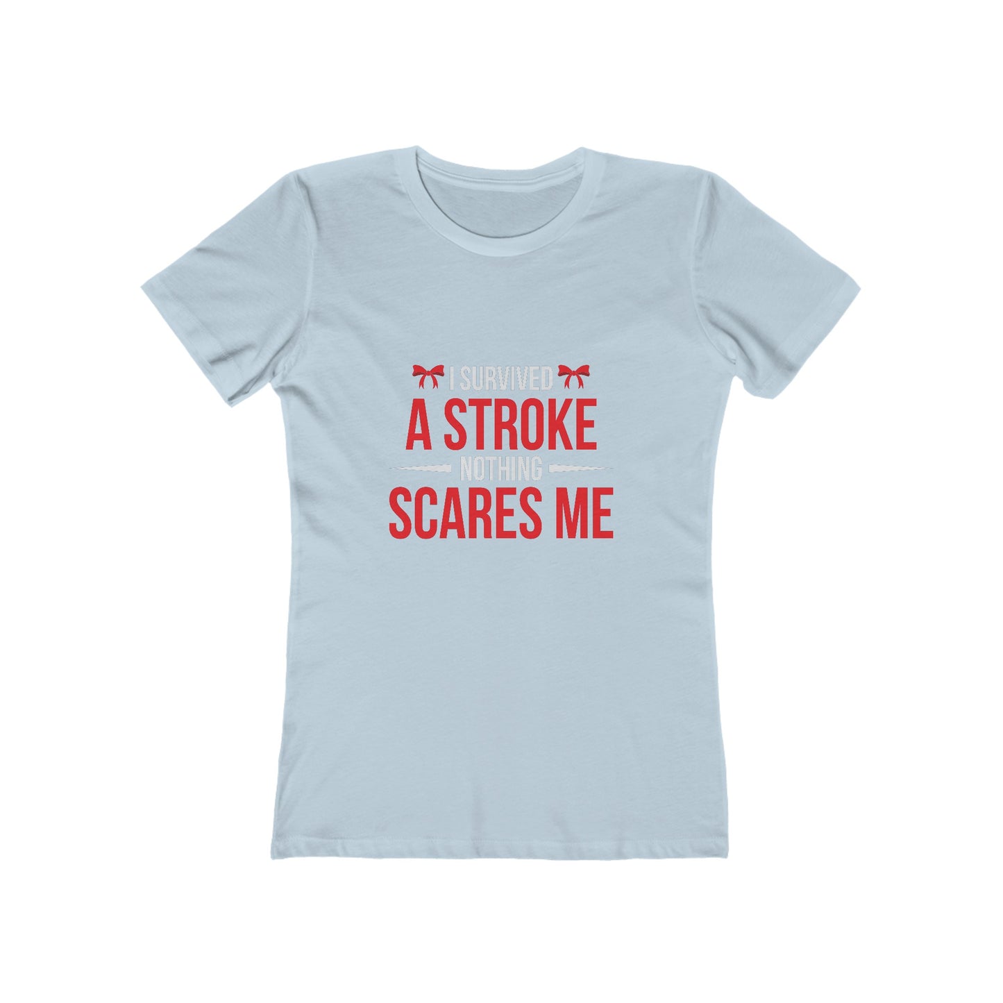 "I Survived A Stroke, Nothing Scares Me" 100% Cotton Women's Boyfriend T-Shirt