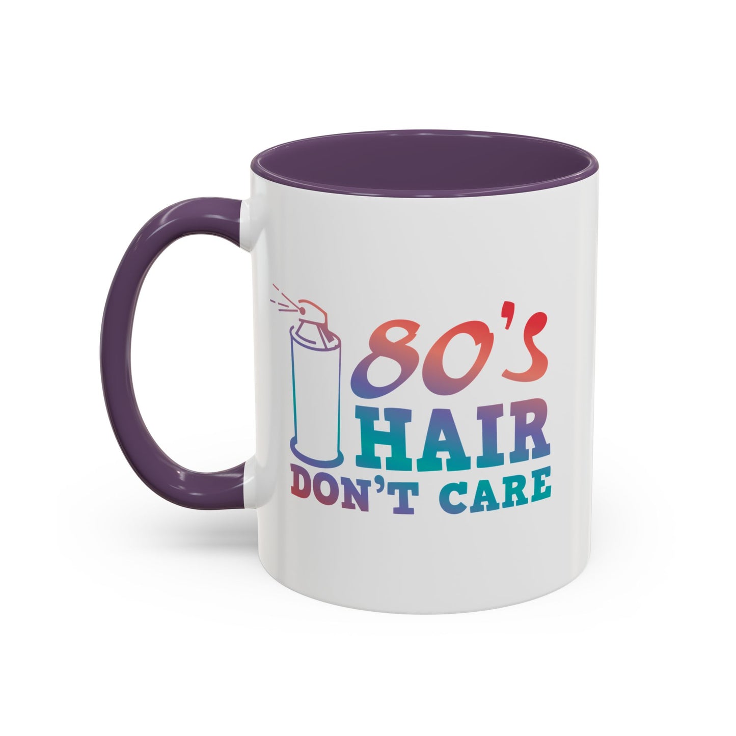 "80's Hair Don't Care" Accent Coffee Mug, 11 Oz and 15 Oz