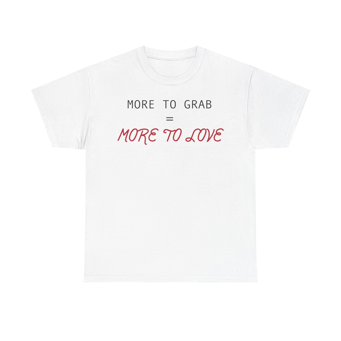 "More to Grab = More to Love" 100% Cotton T-Shirt (Unisex)