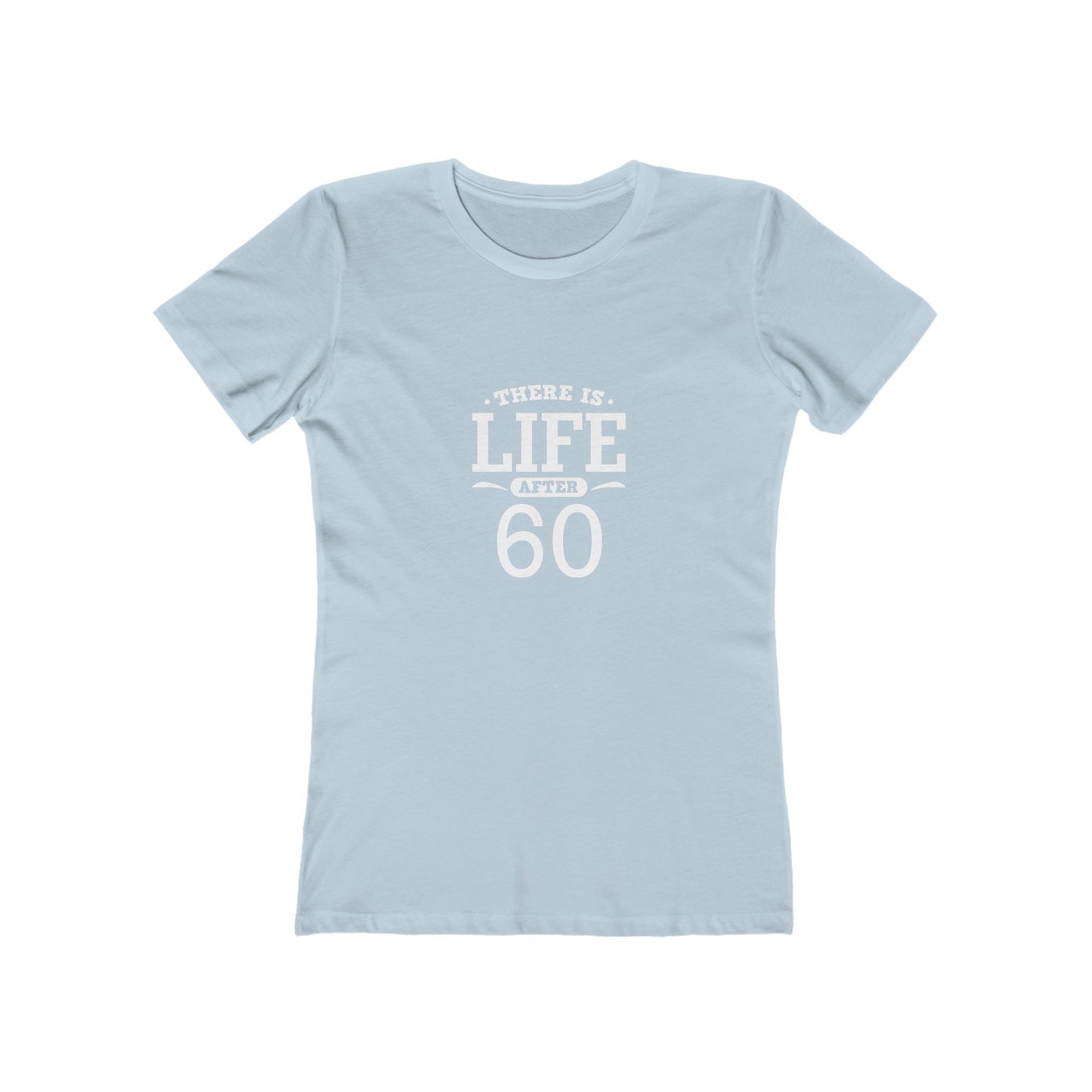 "There is Life After 60" 100% Cotton Women's Fitted T-Shirt