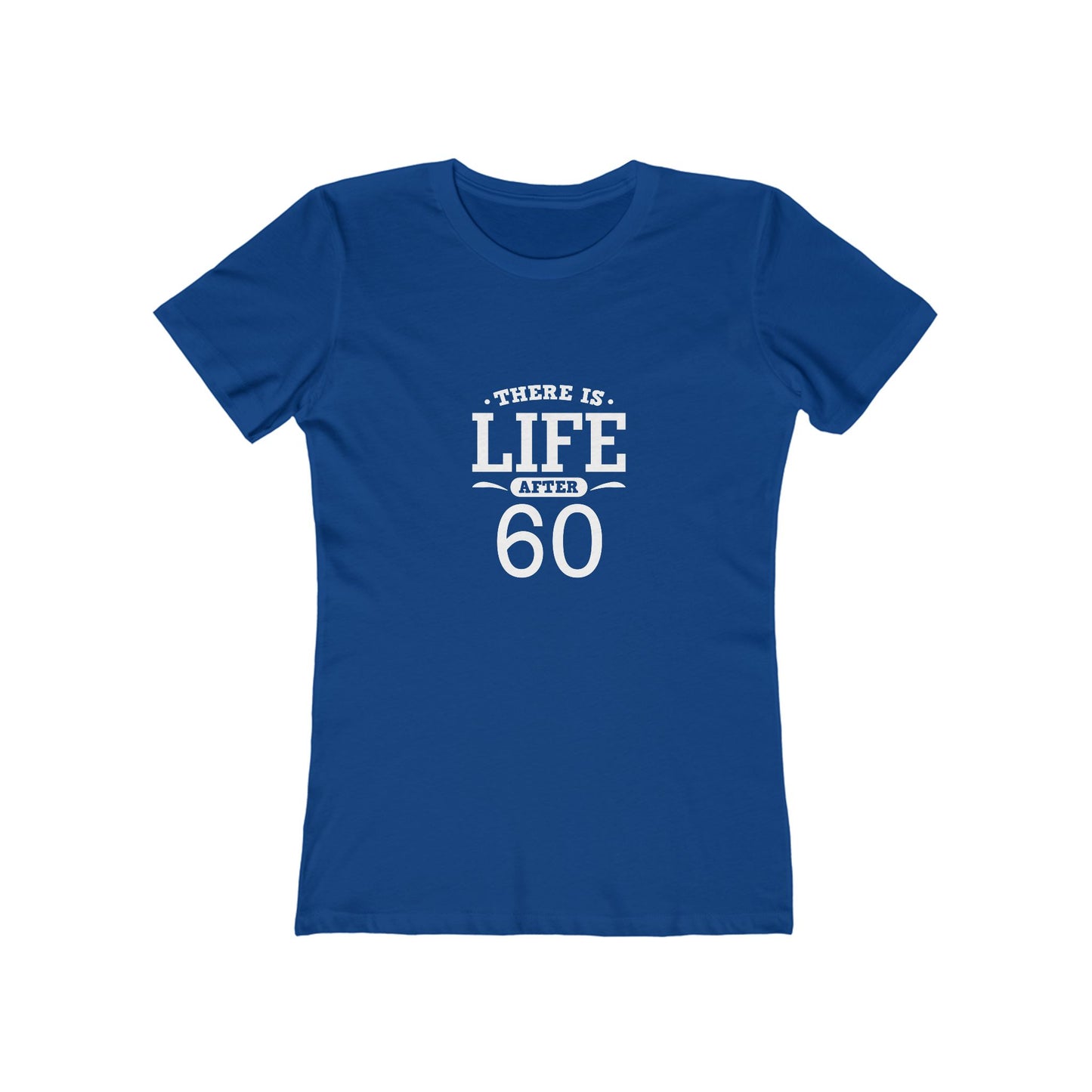 "There is Life After 60" 100% Cotton Women's Fitted T-Shirt