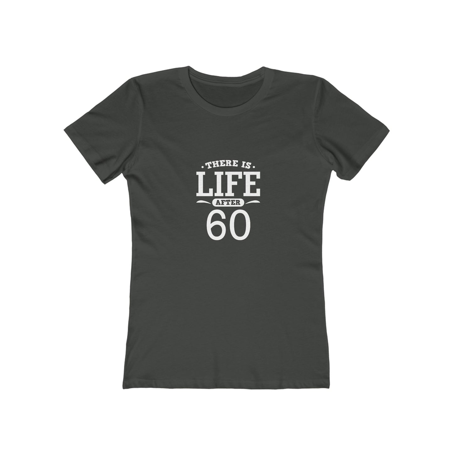 "There is Life After 60" 100% Cotton Women's Fitted T-Shirt