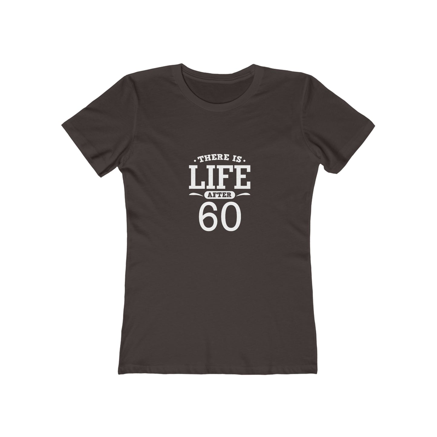"There is Life After 60" 100% Cotton Women's Fitted T-Shirt