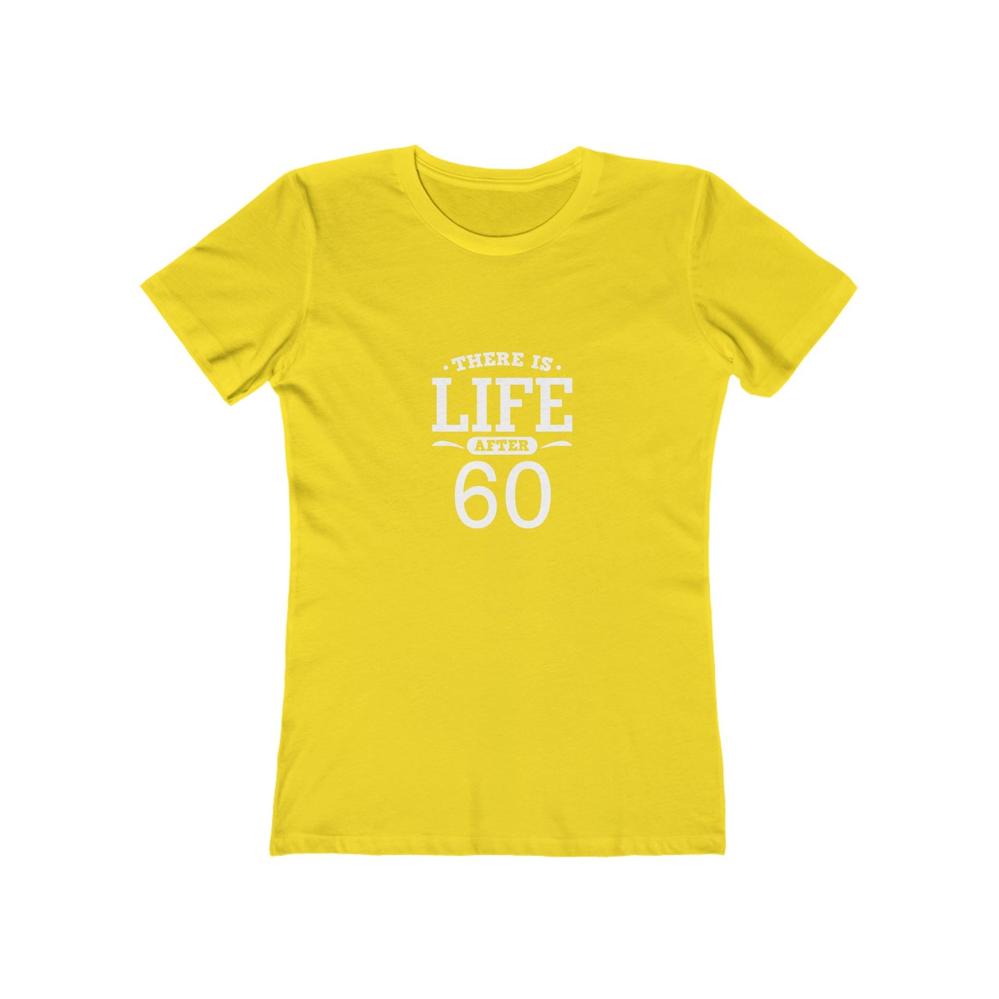 "There is Life After 60" 100% Cotton Women's Fitted T-Shirt