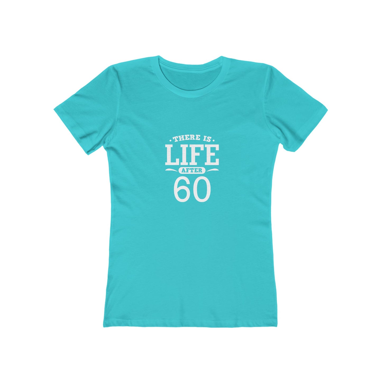 "There is Life After 60" 100% Cotton Women's Fitted T-Shirt
