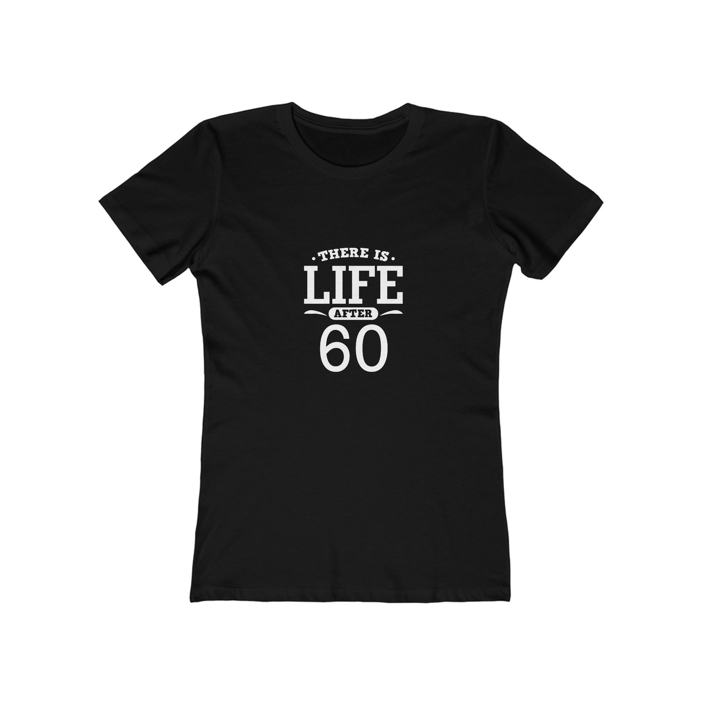 "There is Life After 60" 100% Cotton Women's Fitted T-Shirt