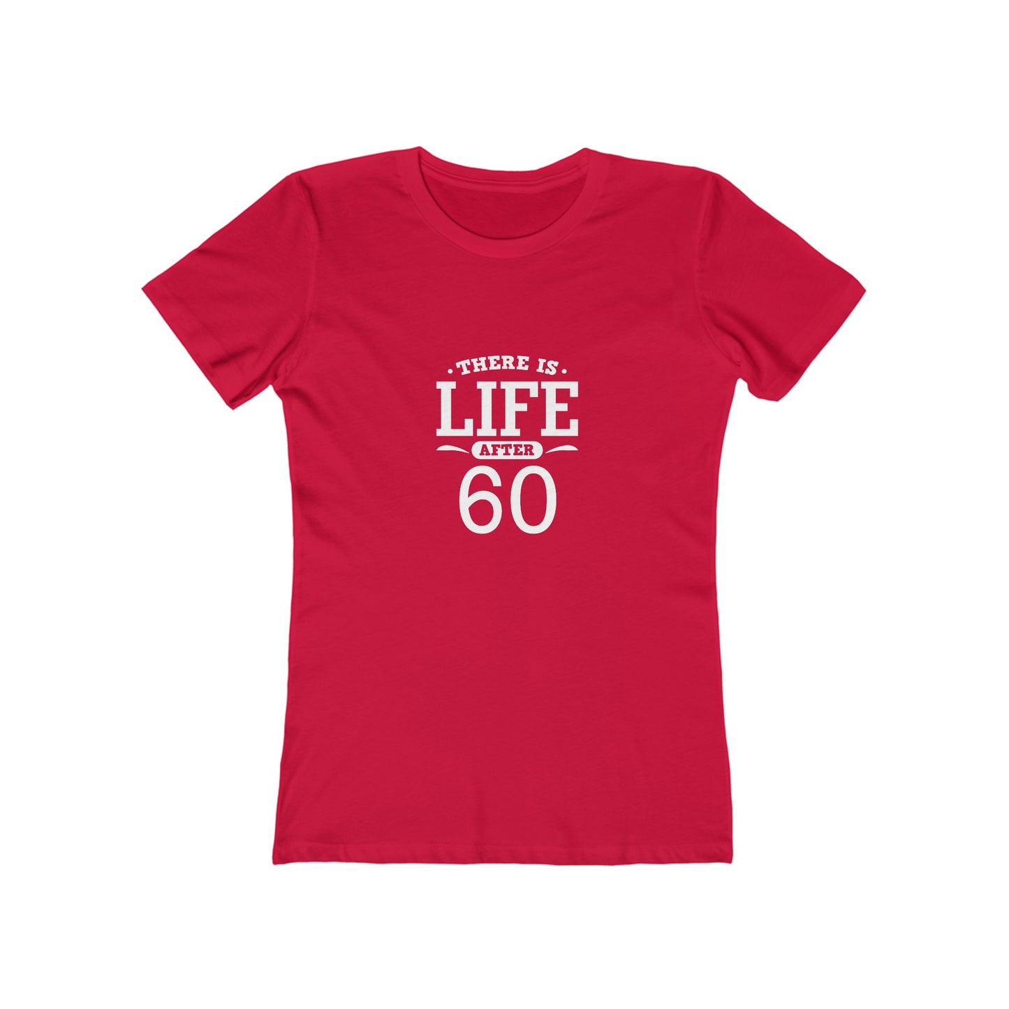 "There is Life After 60" 100% Cotton Women's Fitted T-Shirt