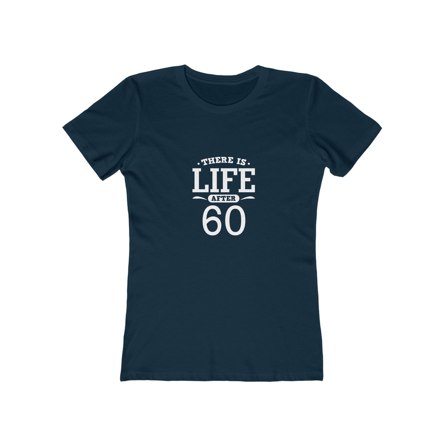 "There is Life After 60" 100% Cotton Women's Fitted T-Shirt