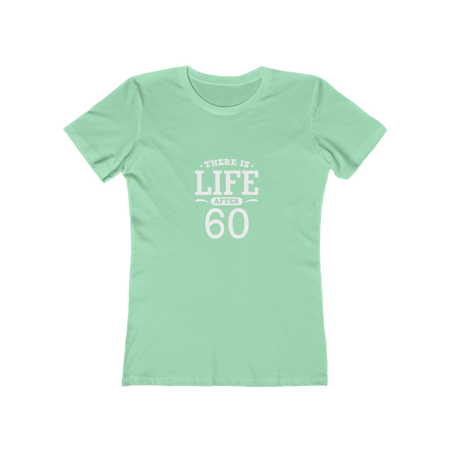 "There is Life After 60" 100% Cotton Women's Fitted T-Shirt