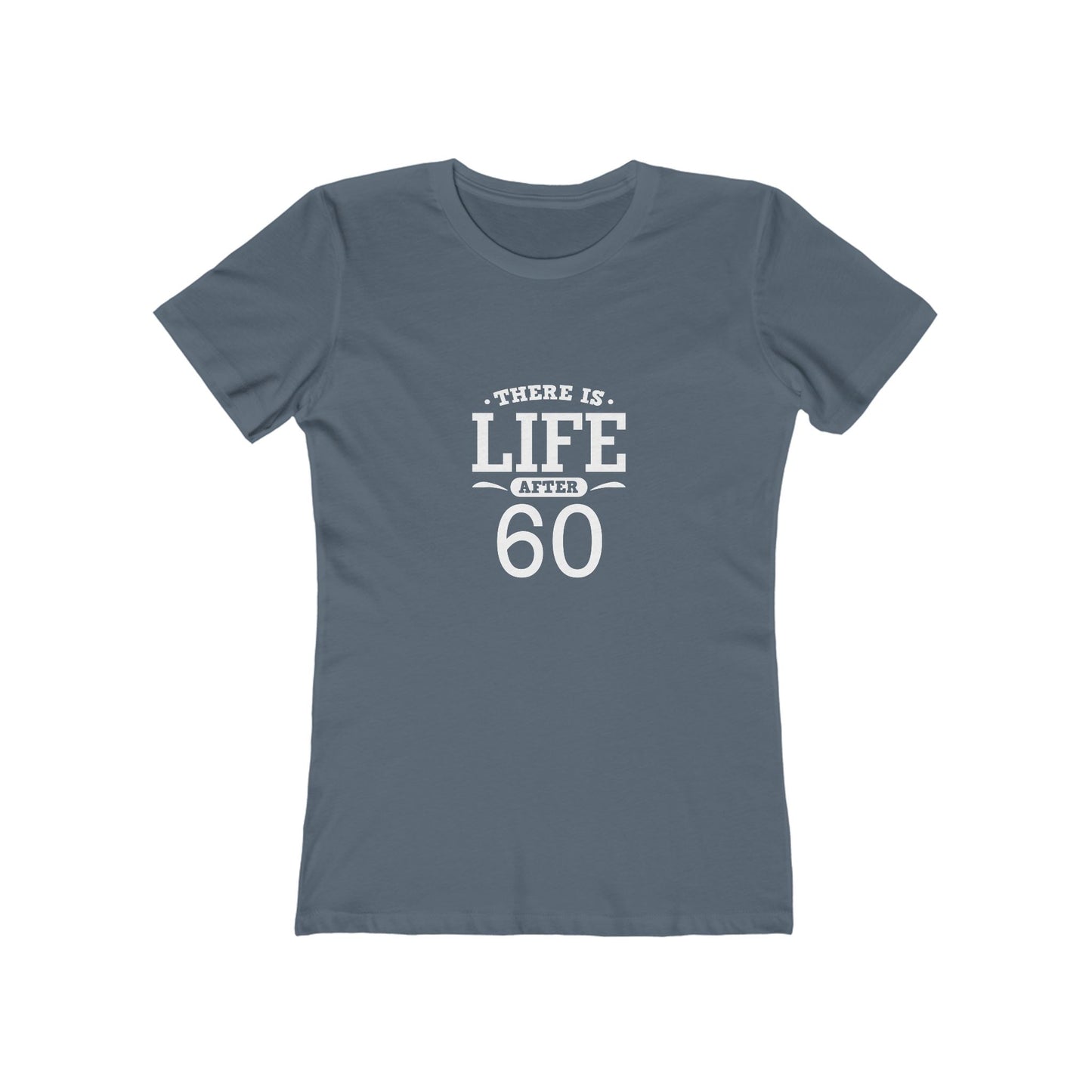 "There is Life After 60" 100% Cotton Women's Fitted T-Shirt