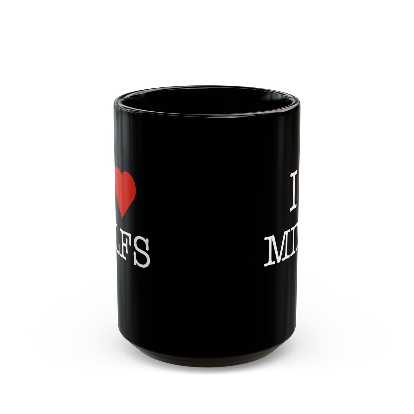 "I Love MILFS" Black Coffee Mug, 11 0z and 15 Oz